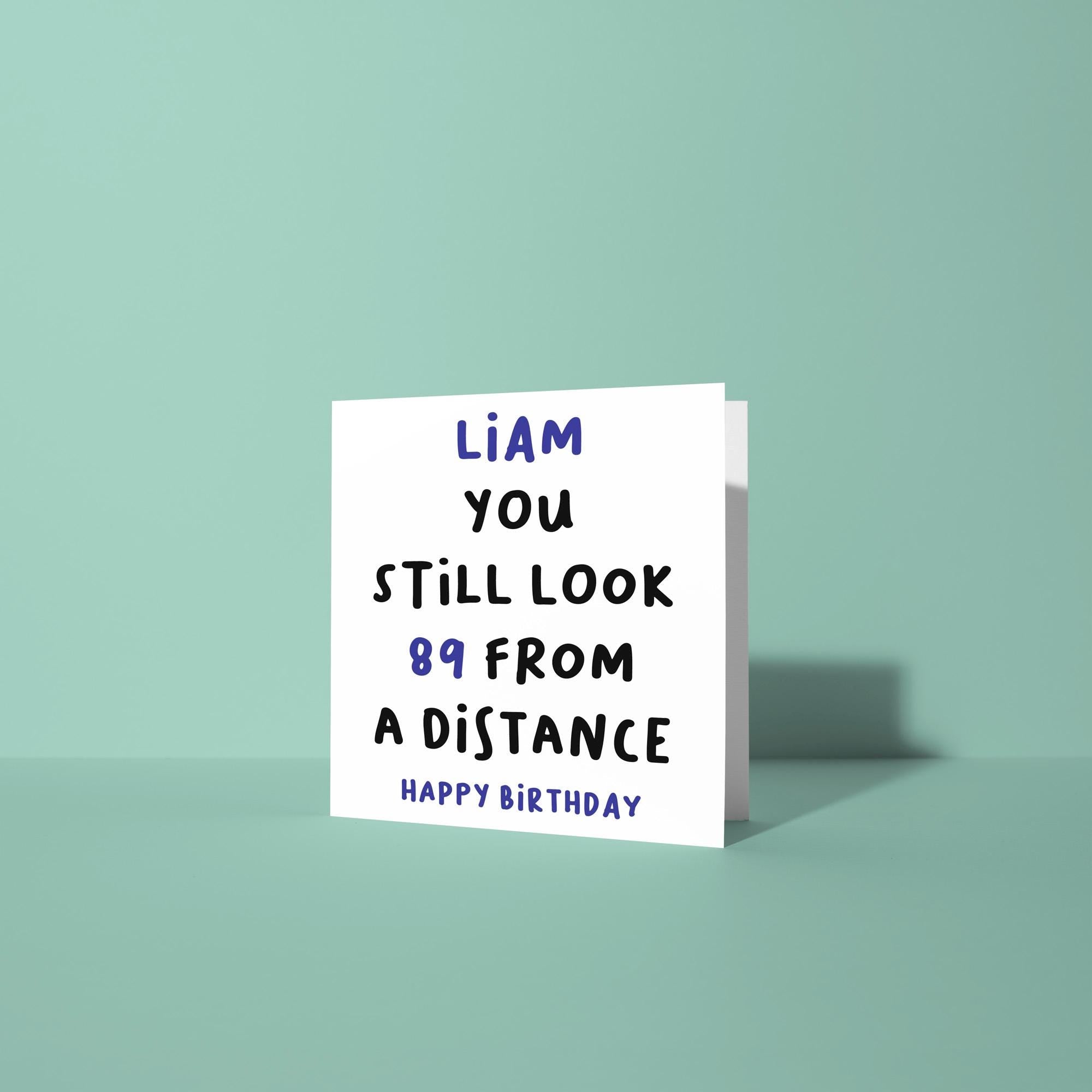 Personalised Still Look 89 From A Distance - 90th Birthday Card