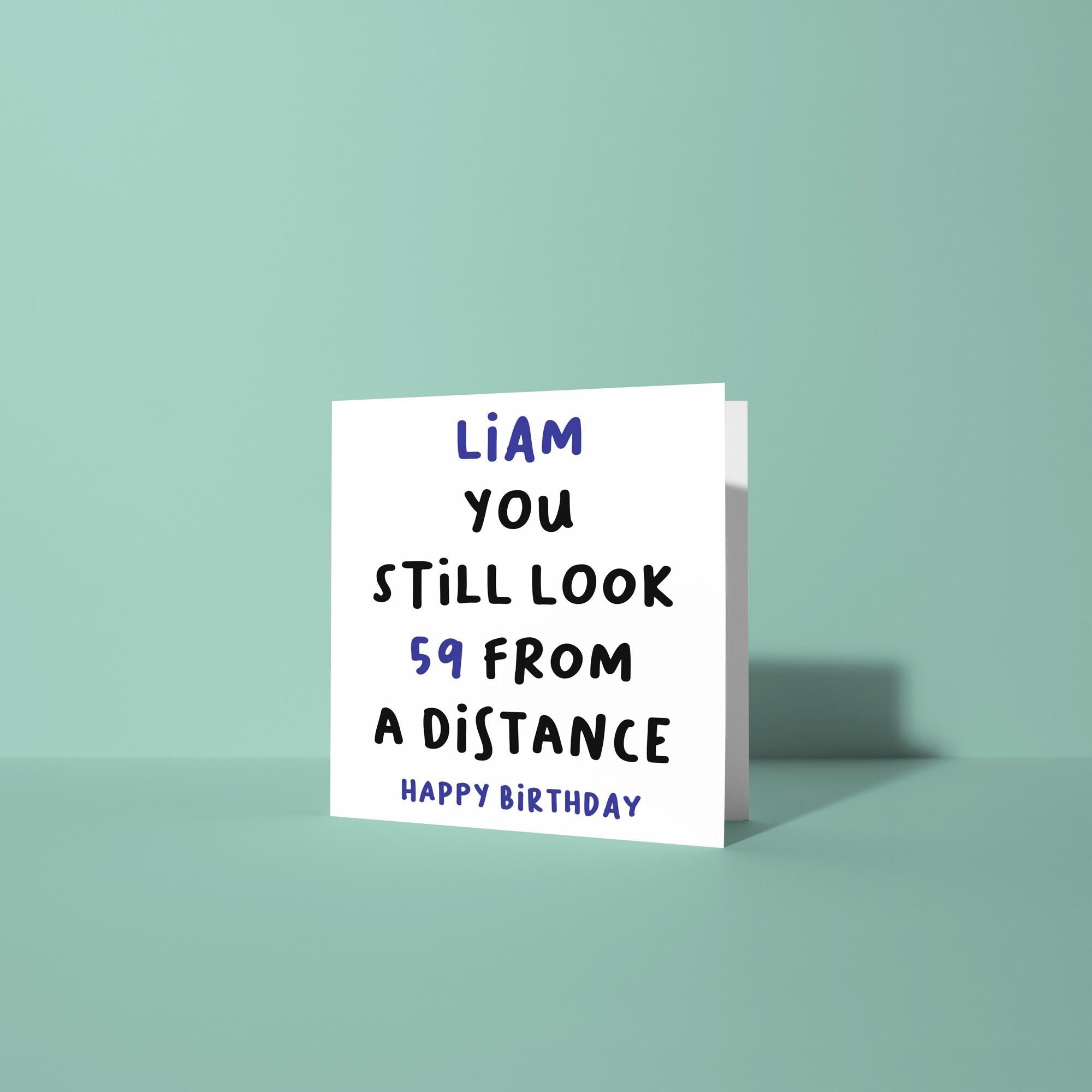 Personalised Still Look 59 From A Distance - 60th Birthday Card