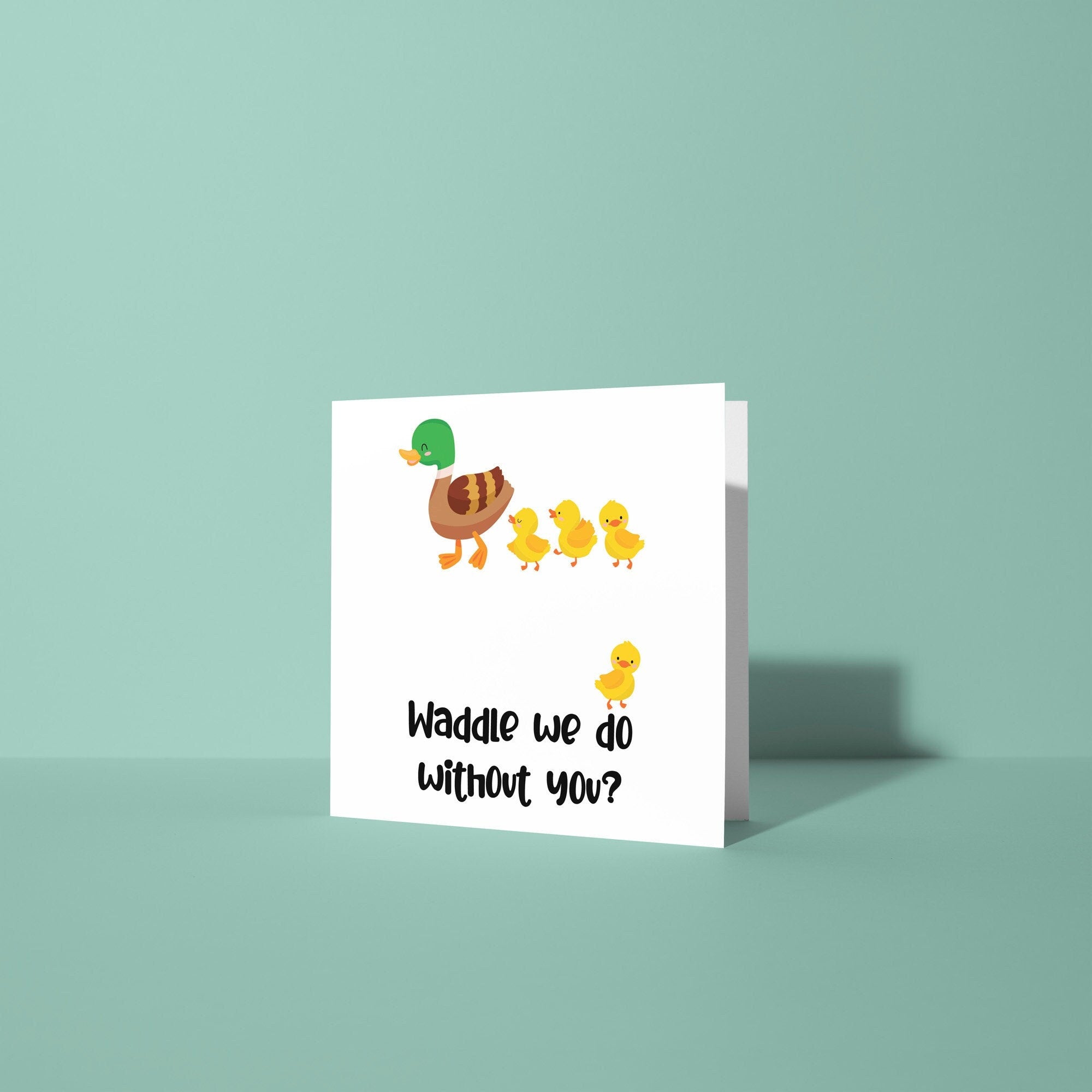 Waddle, We Do Without You - Good Luck Leaving Card