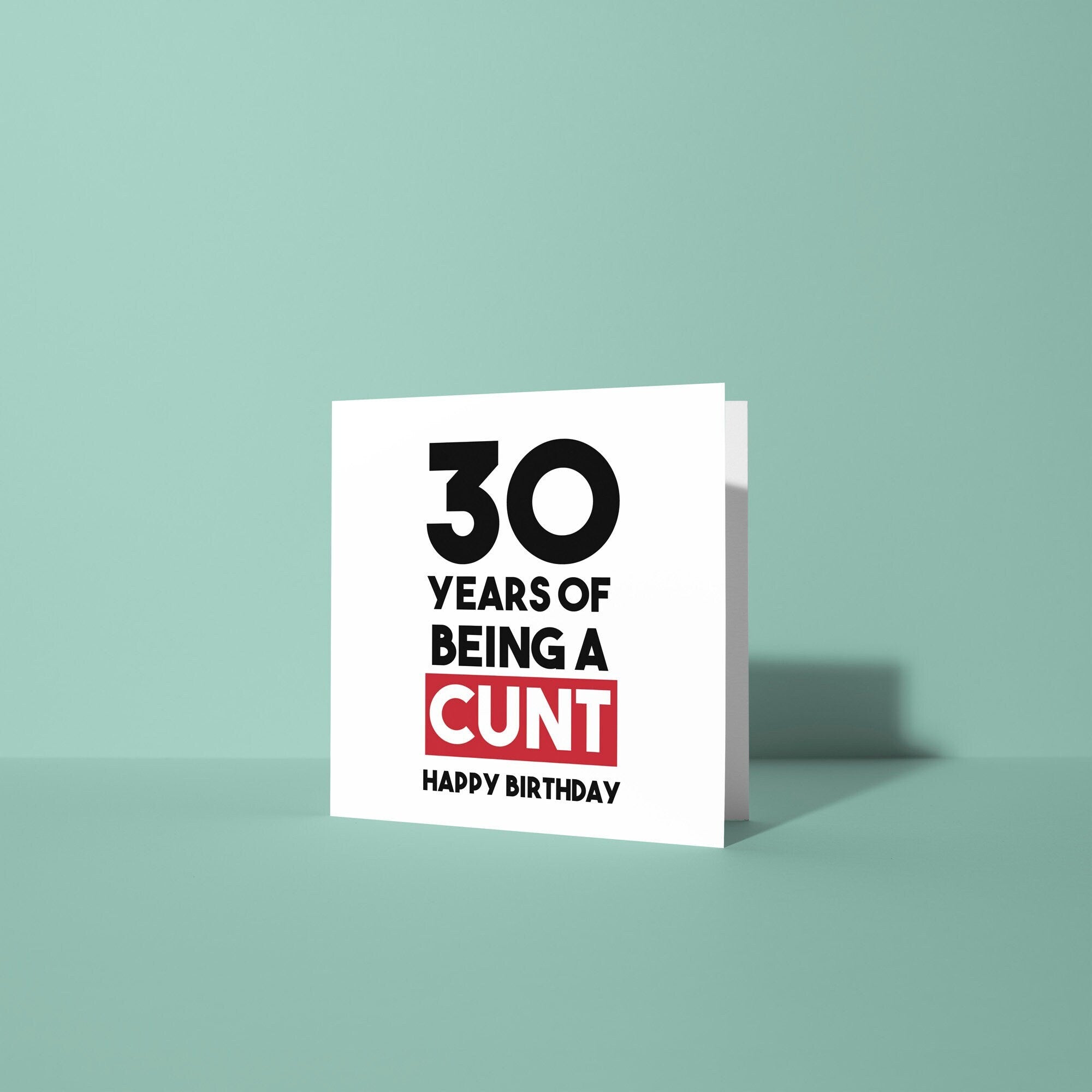 Custom Years of Being A Cunt - Birthday Card