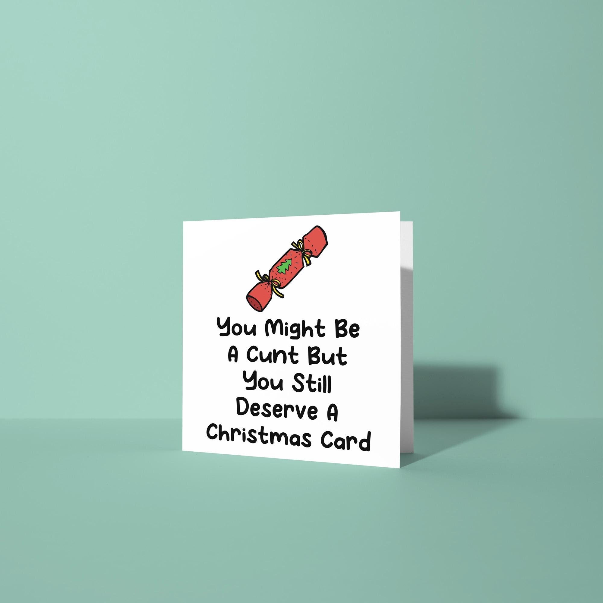 Cunts Still Deserve A Christmas Card - Christmas Card