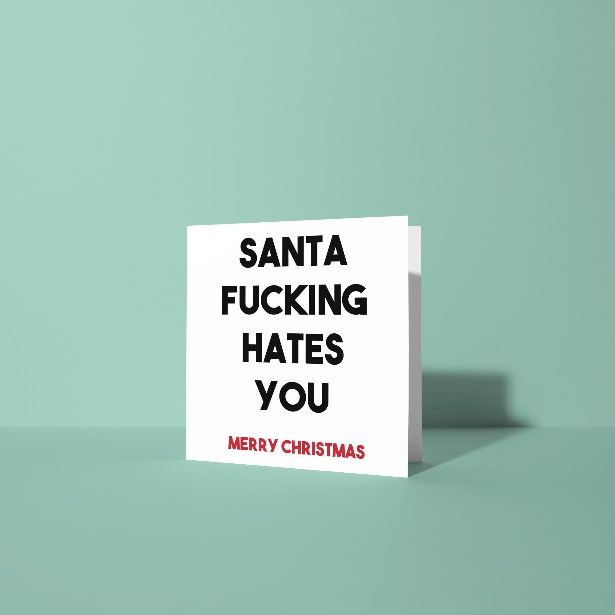 Santa Fucking Hates You - Christmas Card