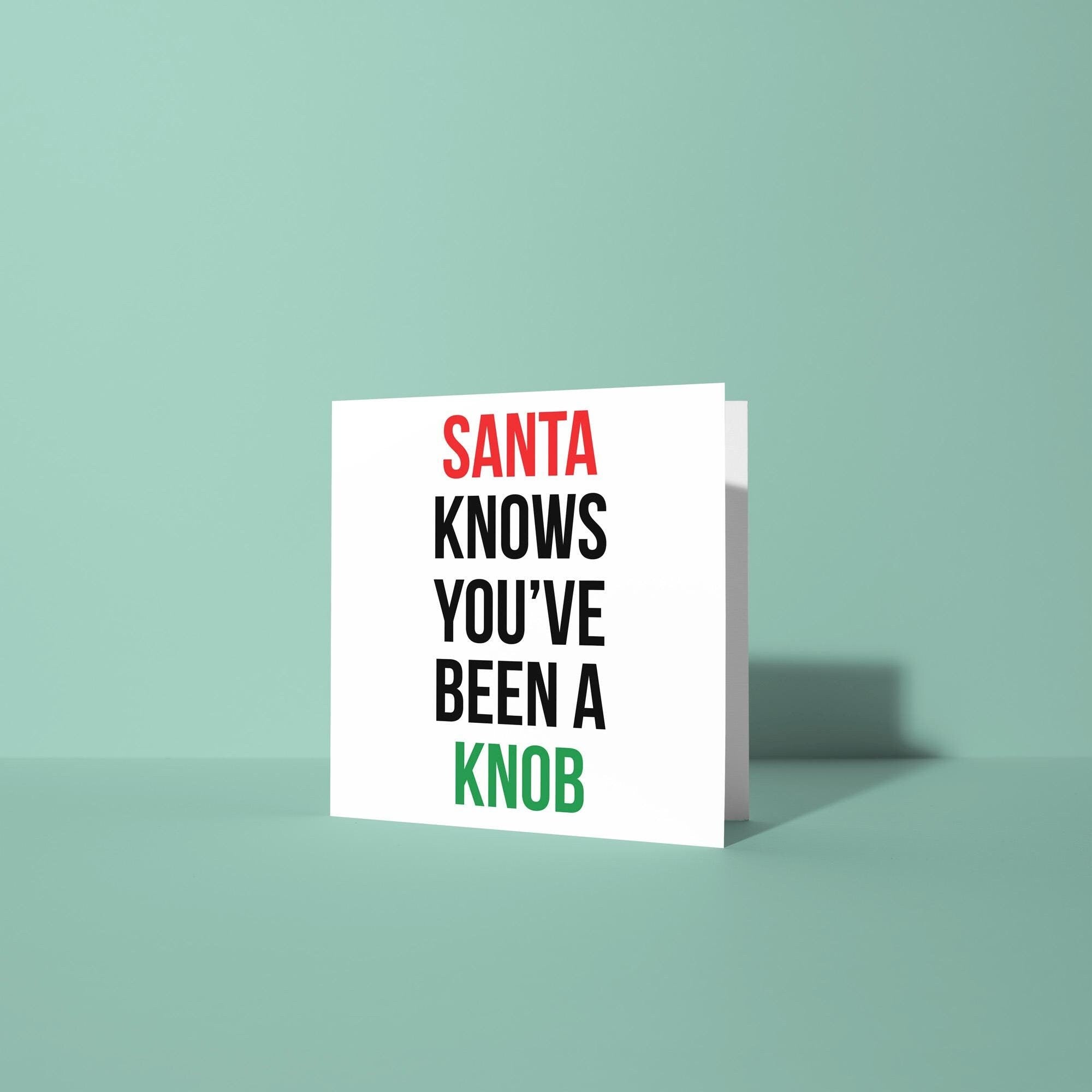 Santa Knows You've Been A Knob - Christmas Card