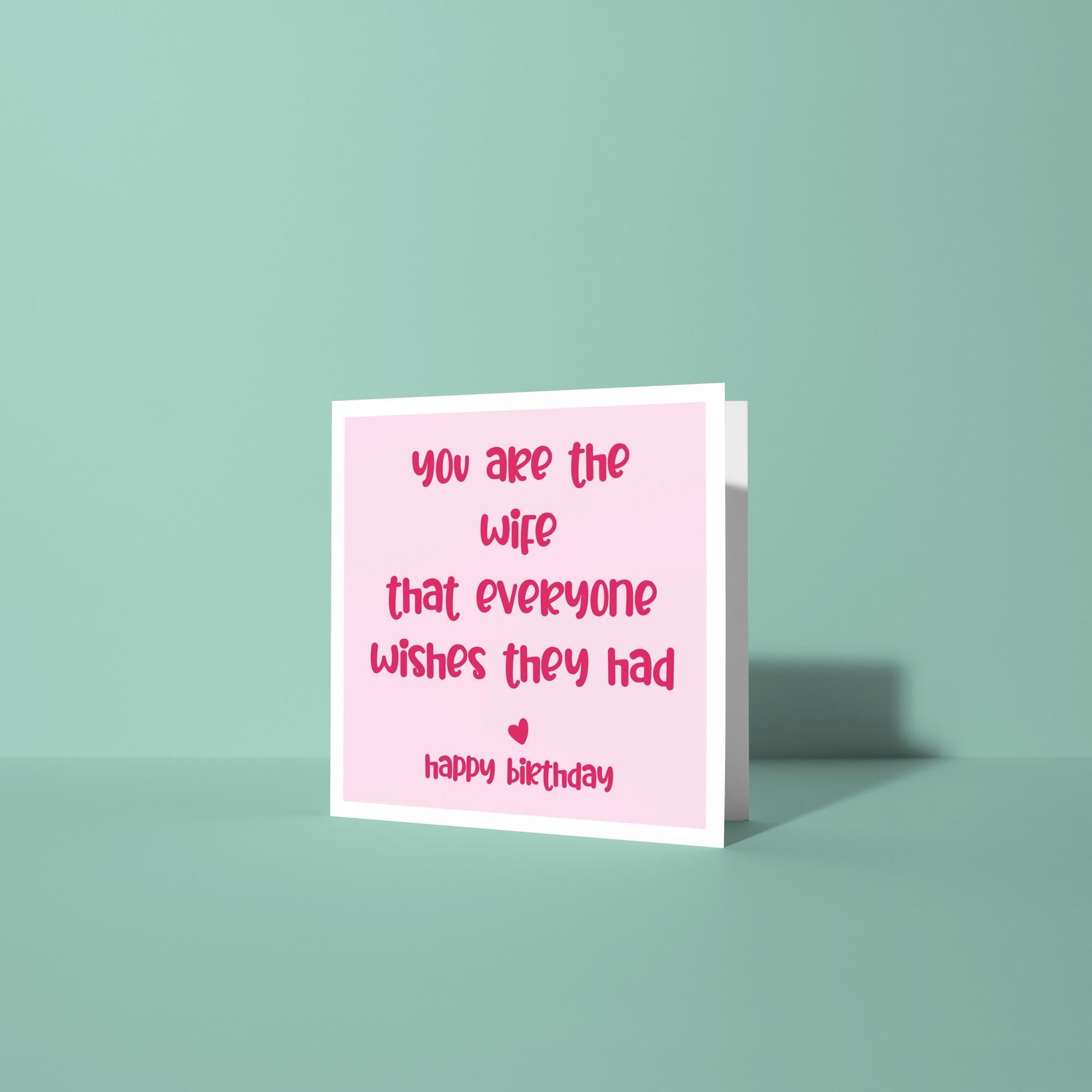 You Are The Wife Everyone Wishes They Had - Birthday Card for Wife