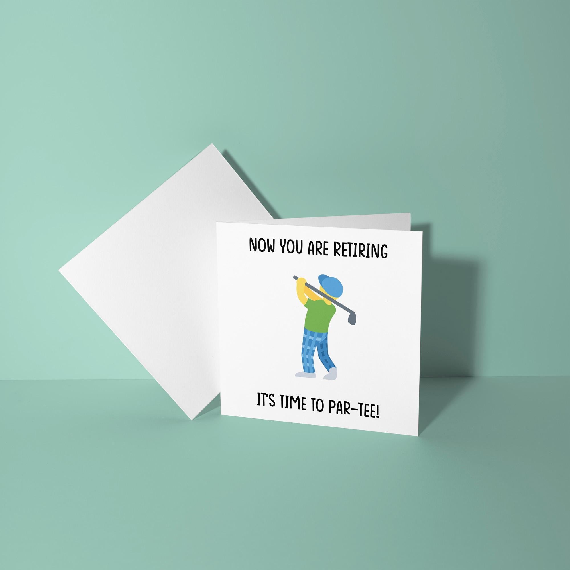 Now You Are Retiring It's Time To Par Tee - Retirement Card