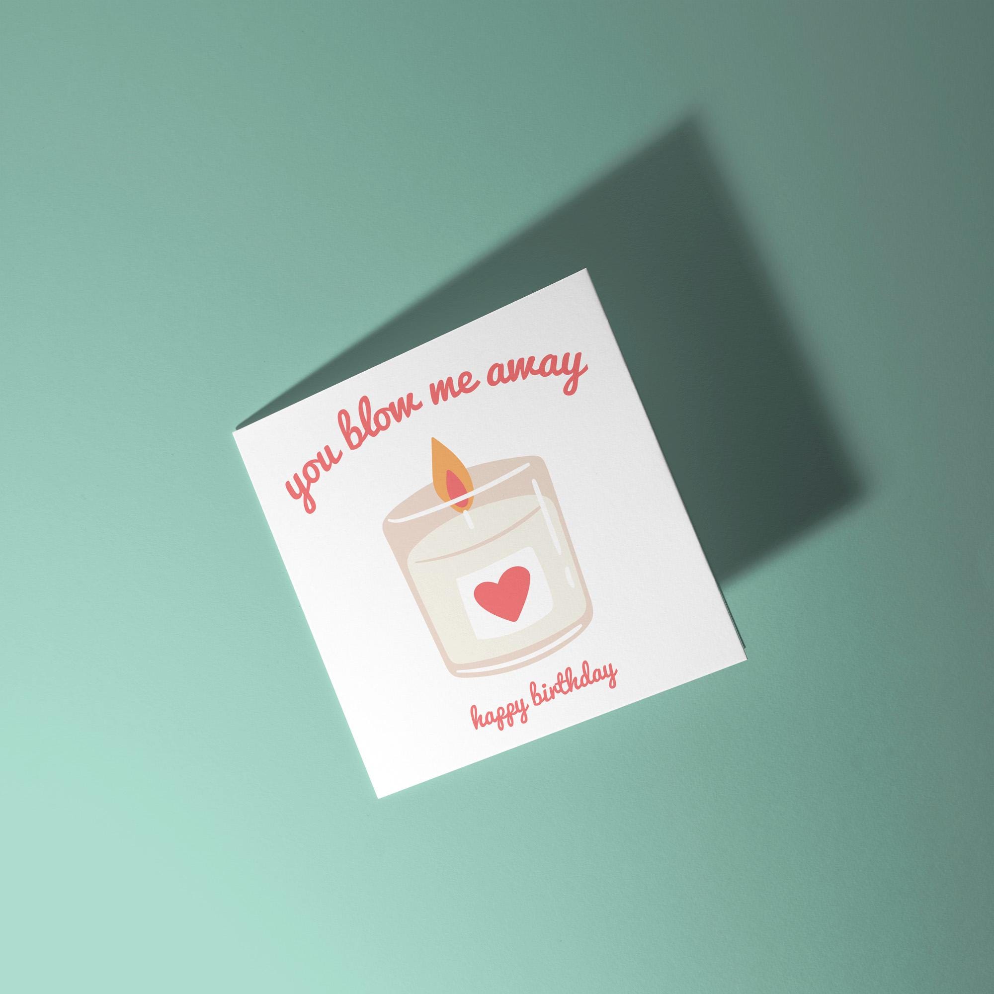 You Blow Me Away Birthday Card