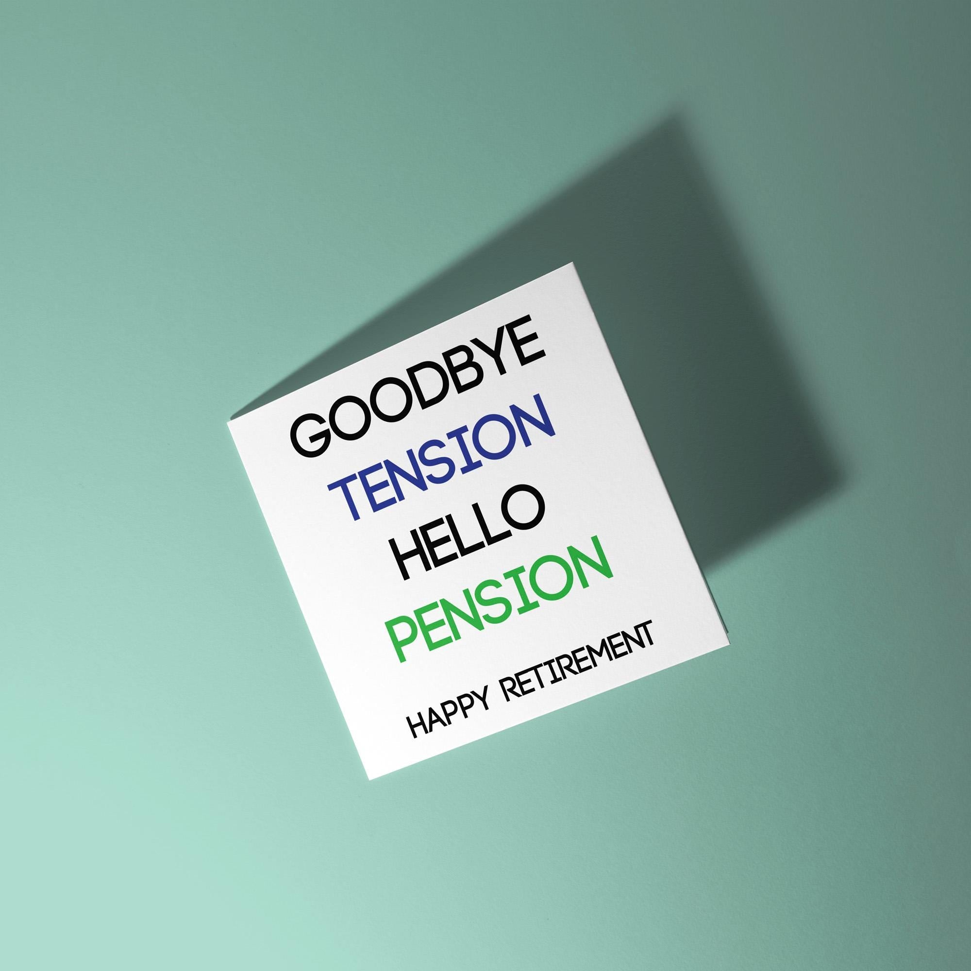 Goodbye Tension Hello Pension - Retirement Card