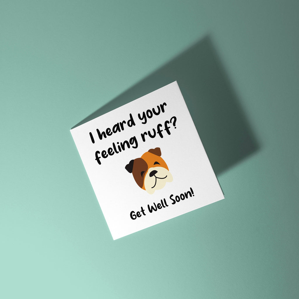 I Heard You're Feeling Ruff - Get Well Soon Card