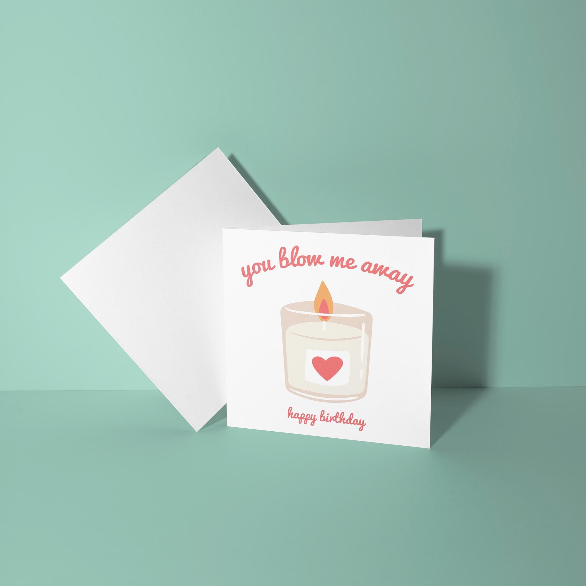 You Blow Me Away Birthday Card