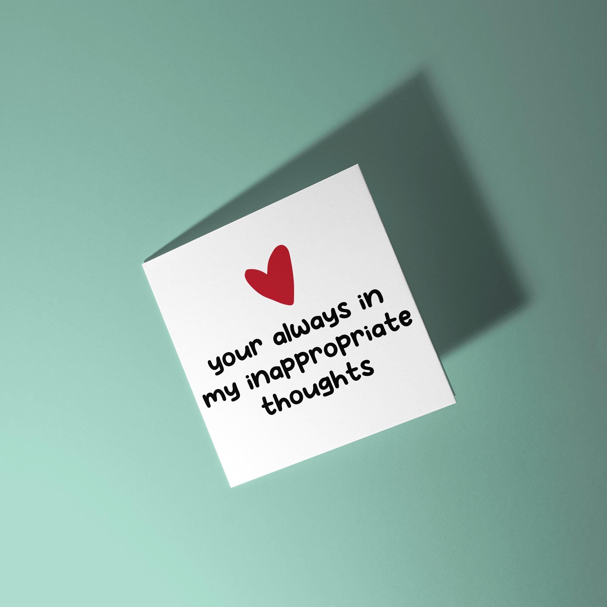 Always In My Inappropriate Thoughts - Anniversary & Valentine's Day Card