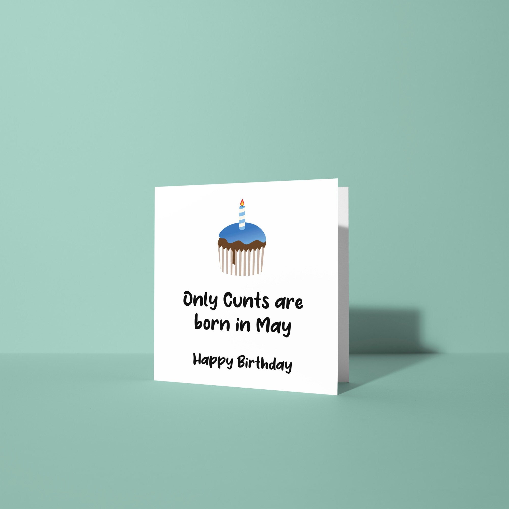 Only Cunts Are Born In - Birthday Card