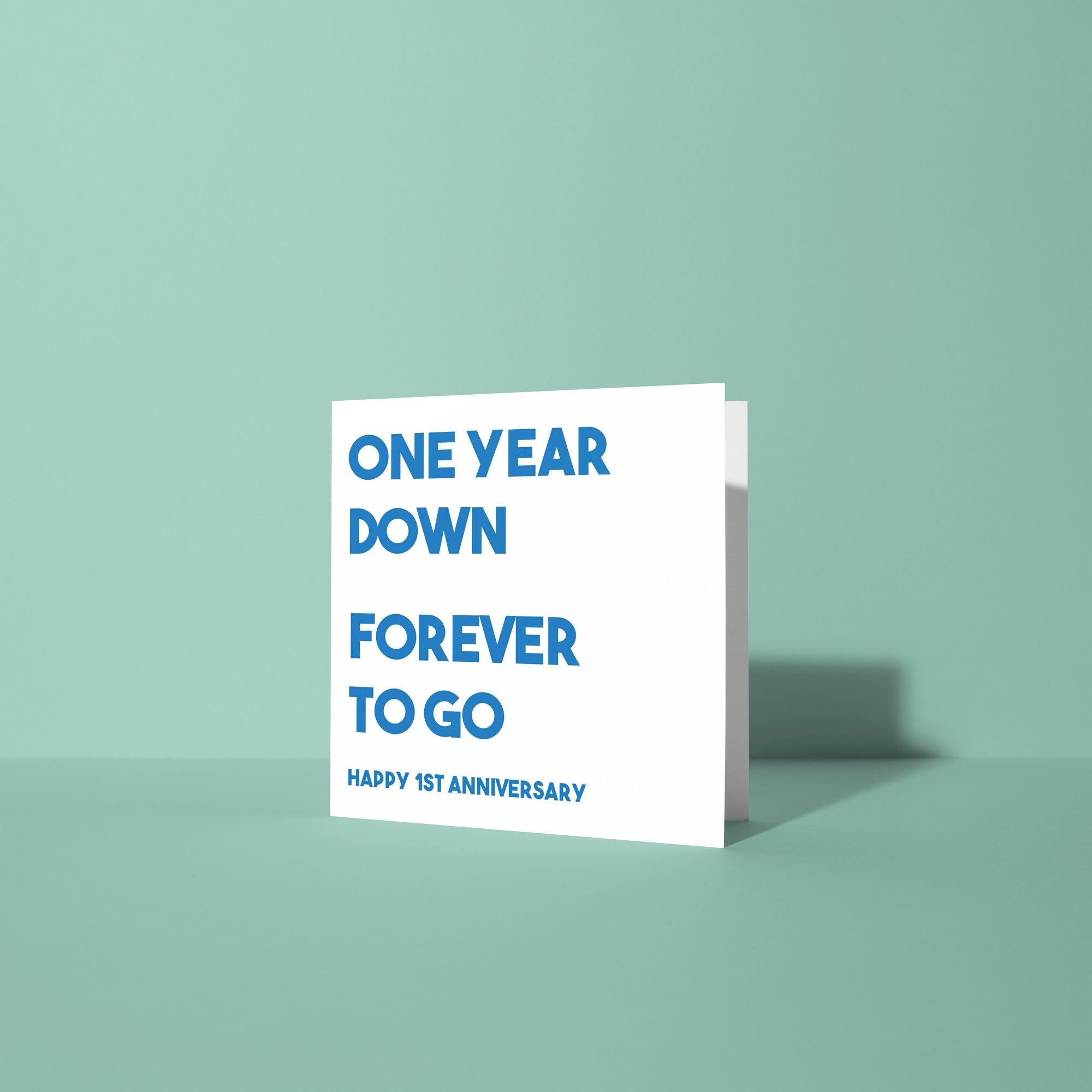 One Year Down, Forever To Go - First Anniversary Card