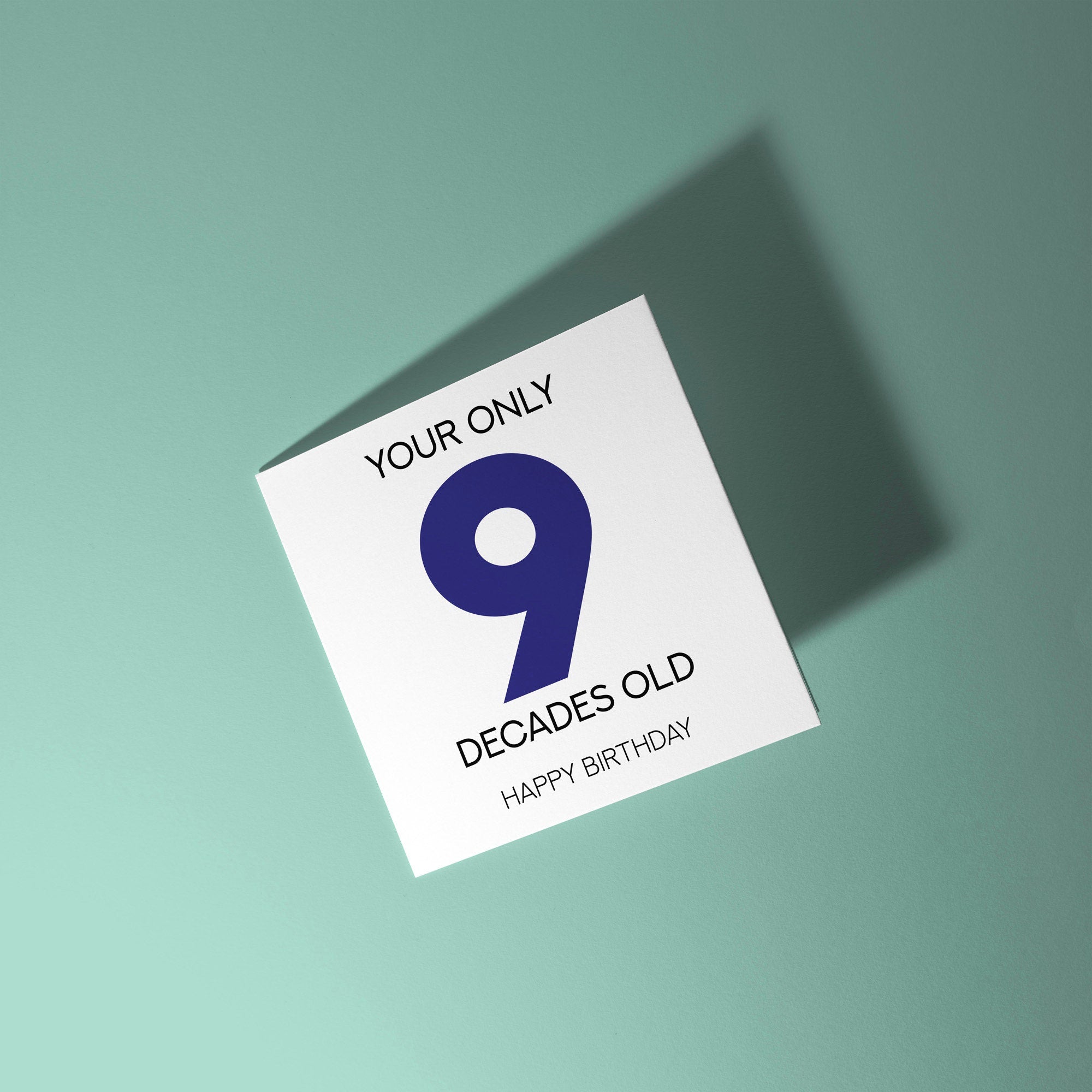 Your Only 9 Decades Old - 90th Birthday Card