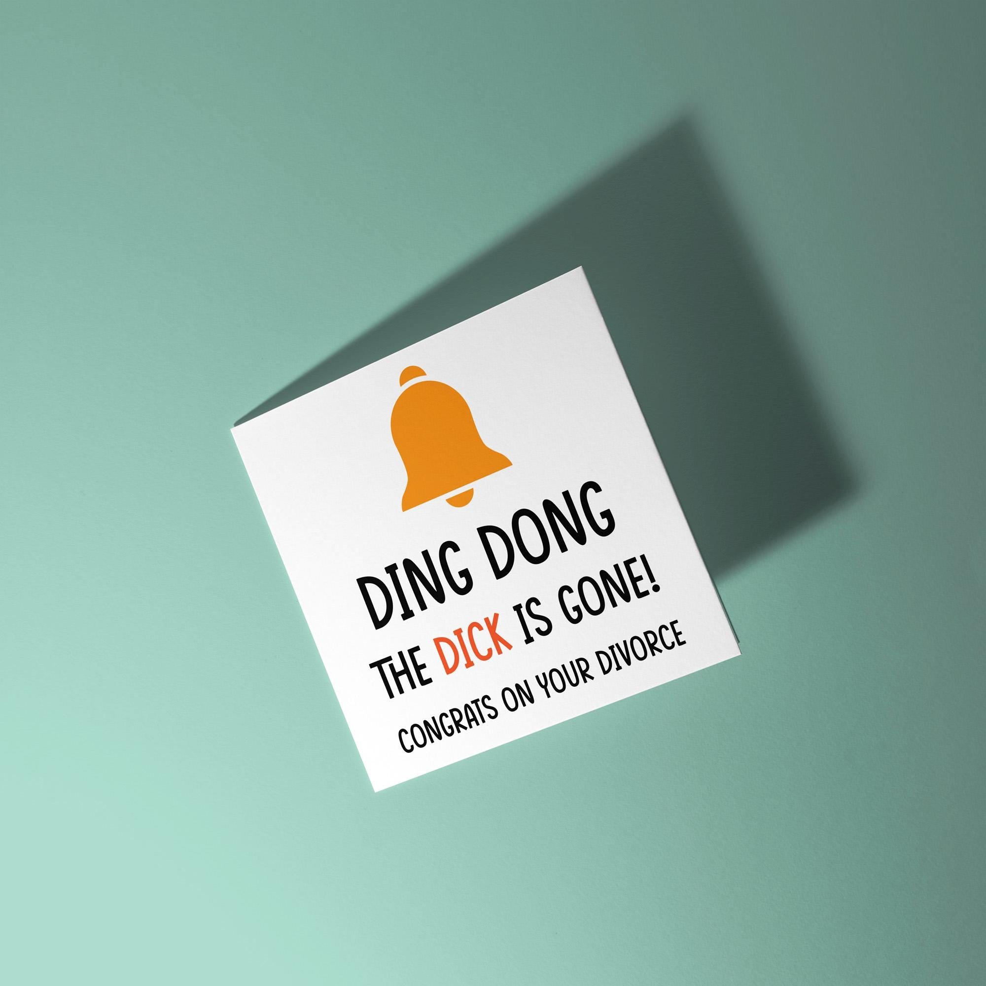 Ding Dong The Dick Is Gone - Divorce Congratulations Card