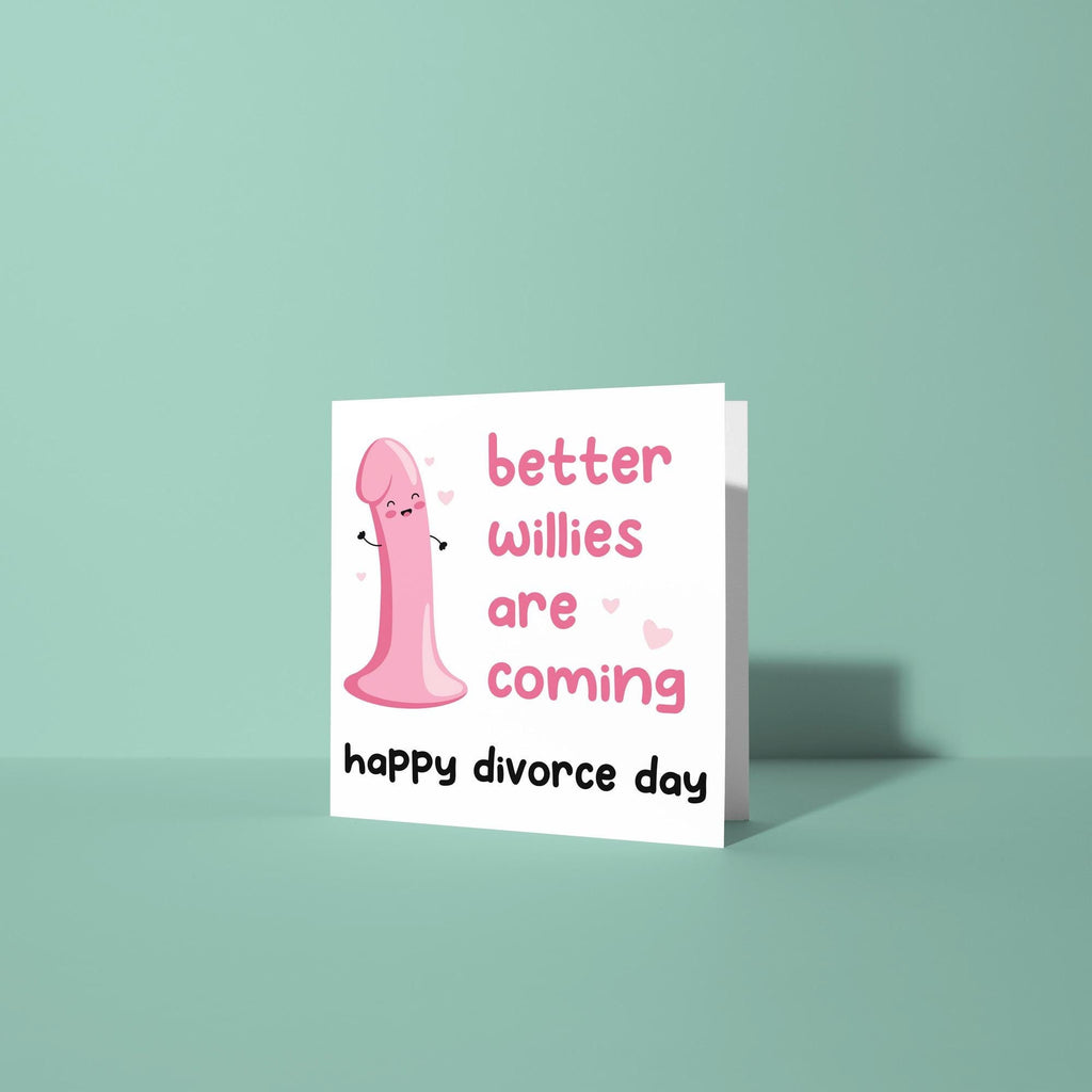 Better Willies Are Coming - Divorce Congratulations Card