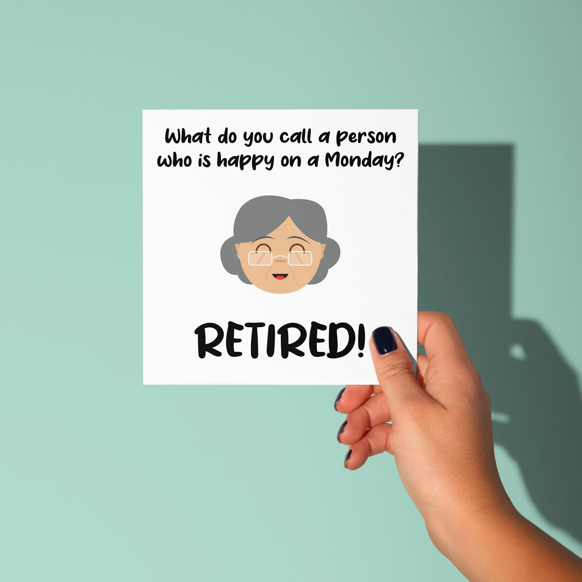Call A Person Happy On A Monday? Retired - Retirement Card