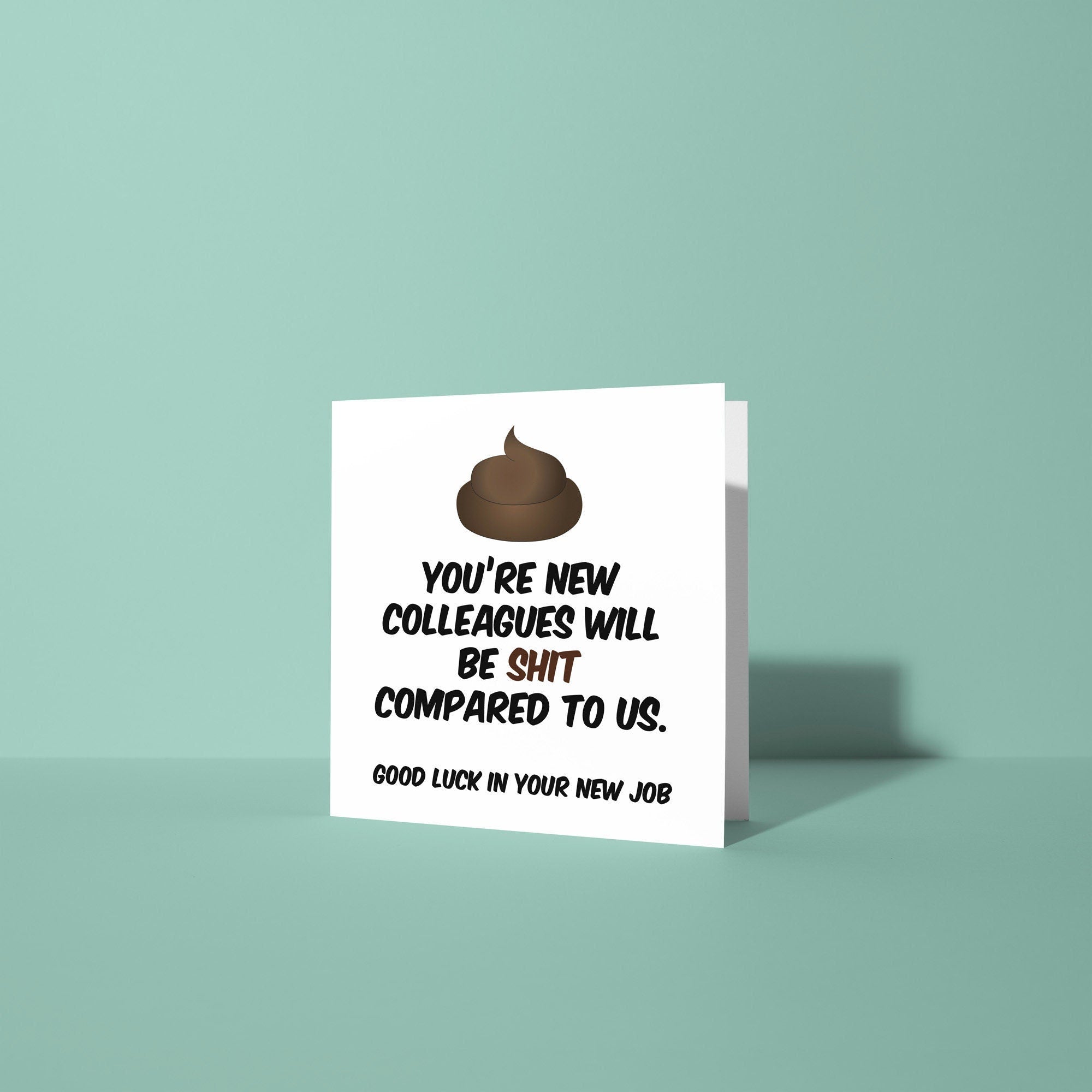 You're New Colleagues Will Be Shit  - Good Luck Leaving Card