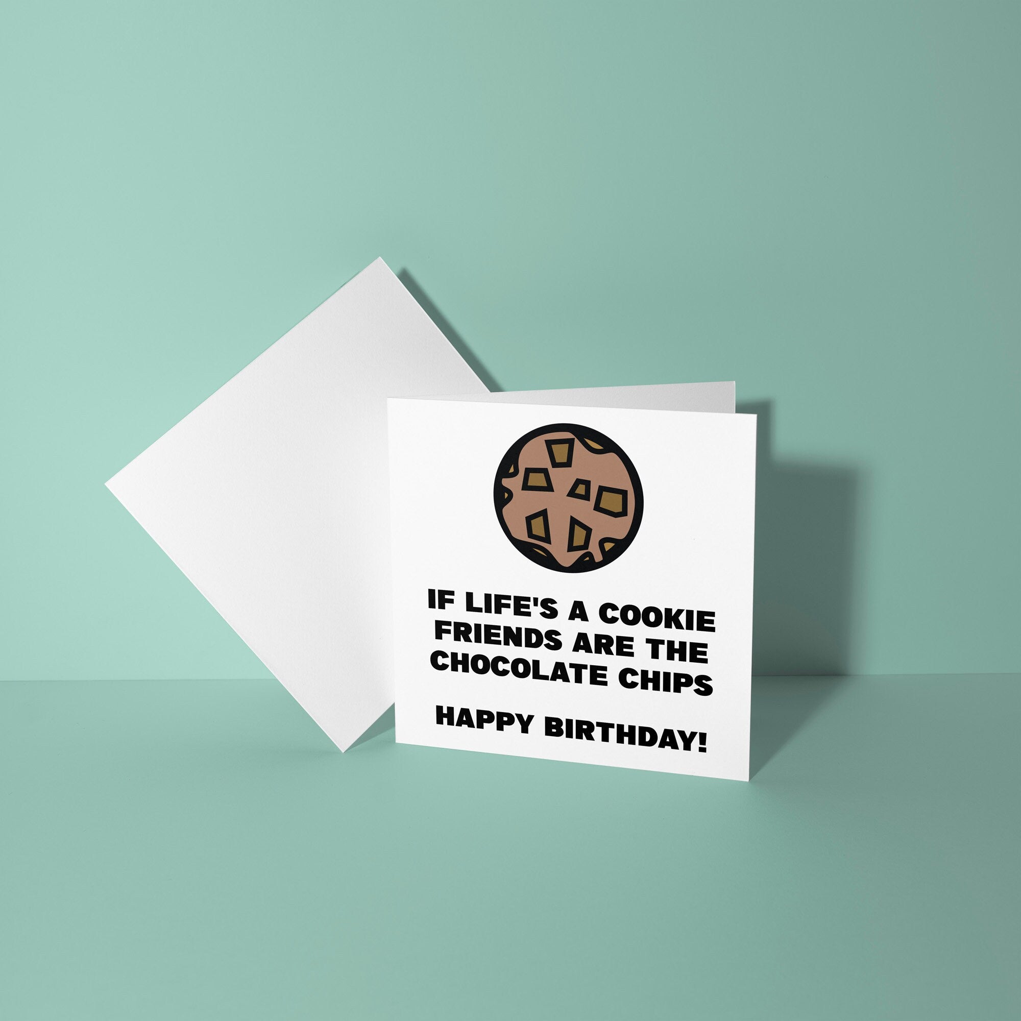 If Life's A Cookie Friends Are The Chocolate Chips - Birthday Card
