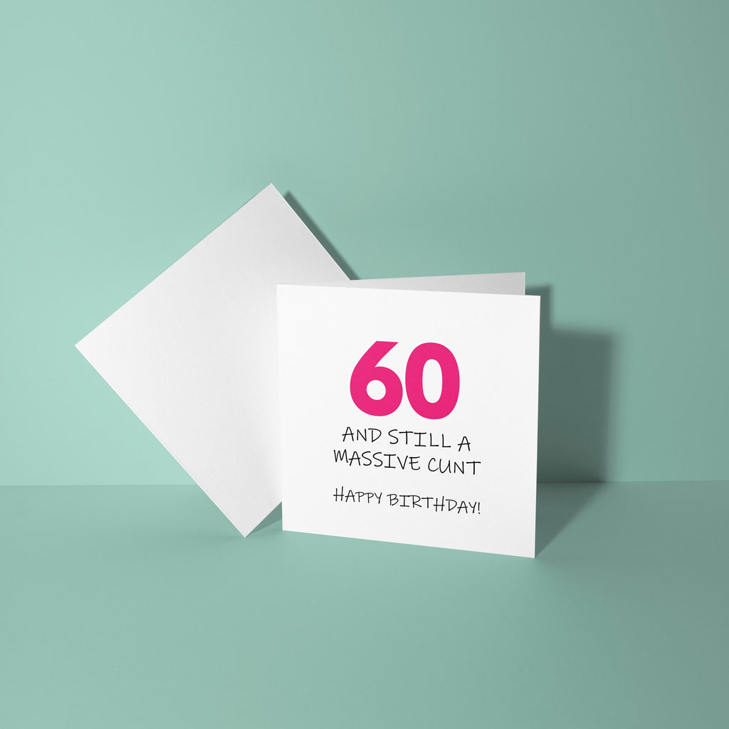 60 and Still A Cunt Birthday Card