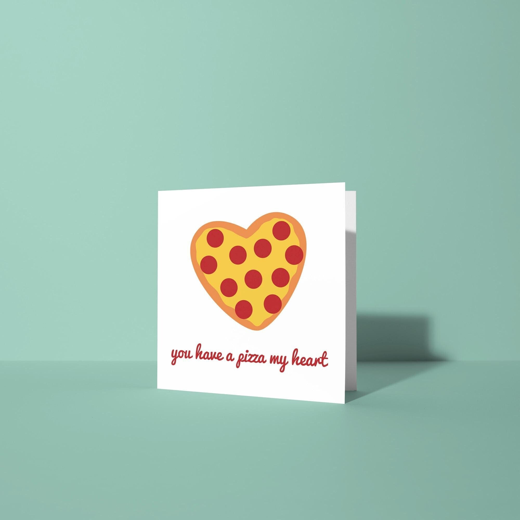 You Have A Pizza My Heart - Anniversary & Valentine's Day Card