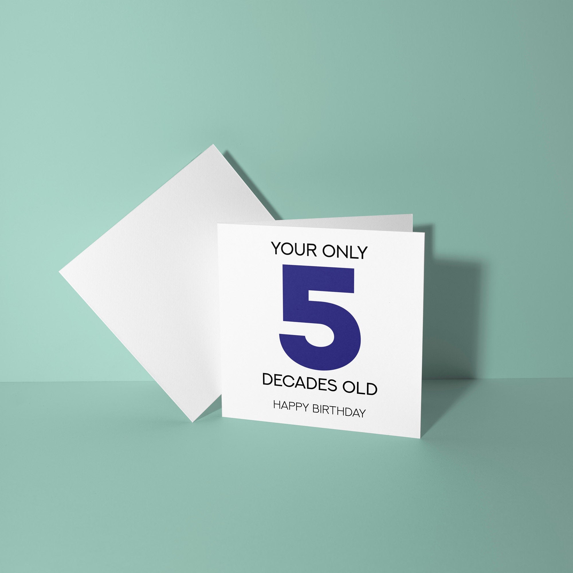 Your Only 5 Decades Old - 50th Birthday Card