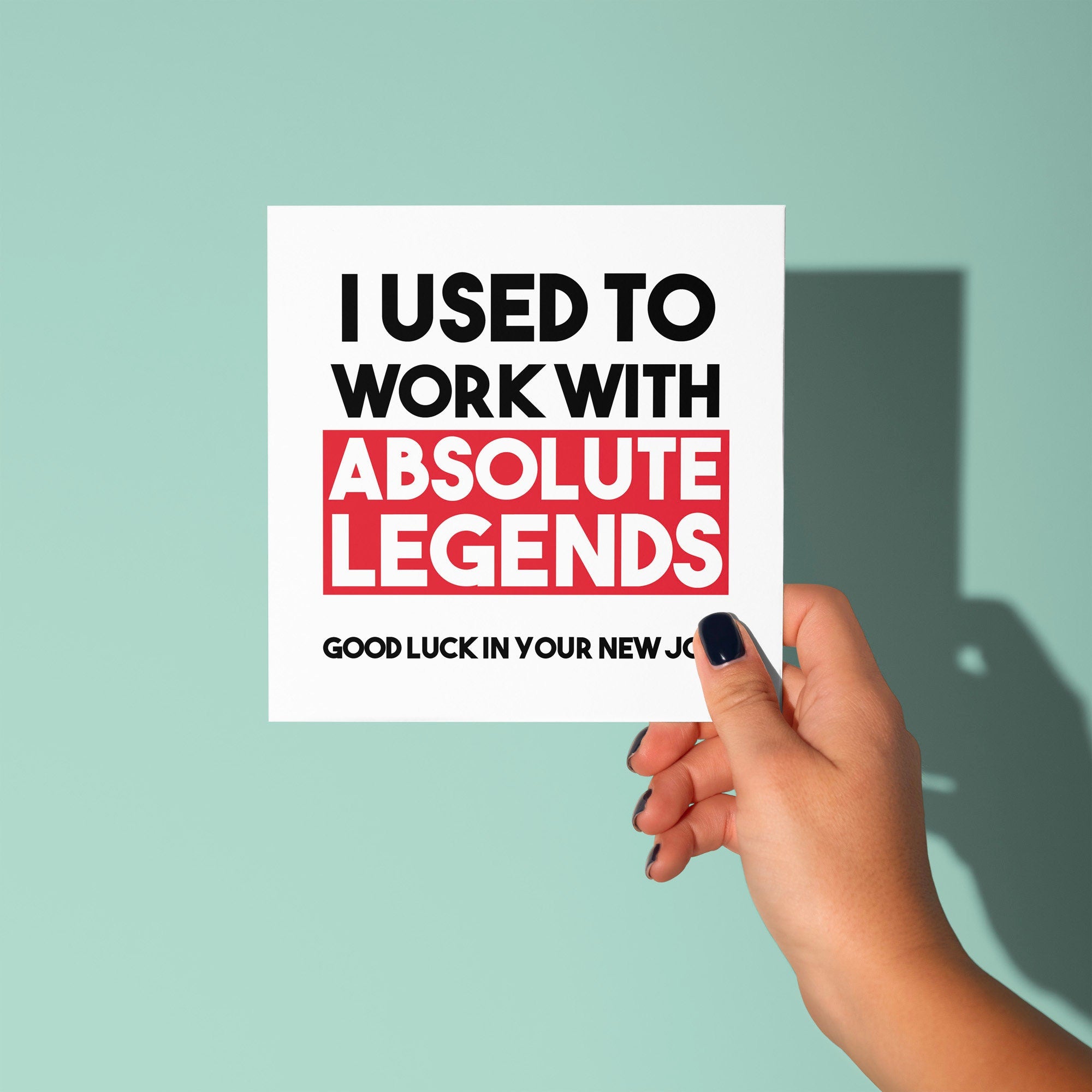 I Used To Work With Absolute Legends  - Good Luck Leaving Card