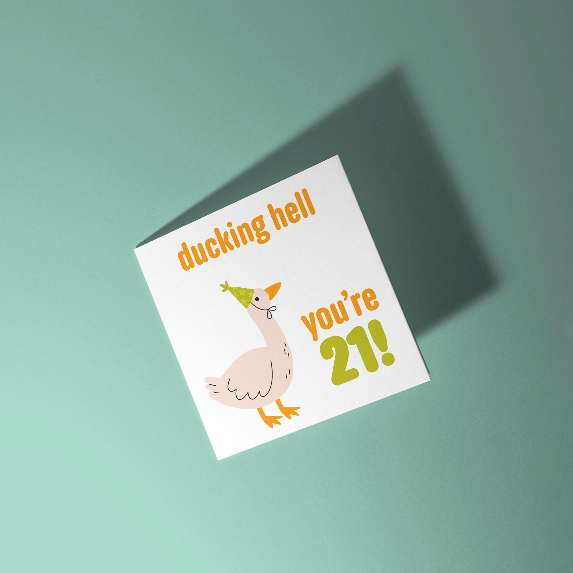 Ducking Hell You're 21! - 21st Birthday Card