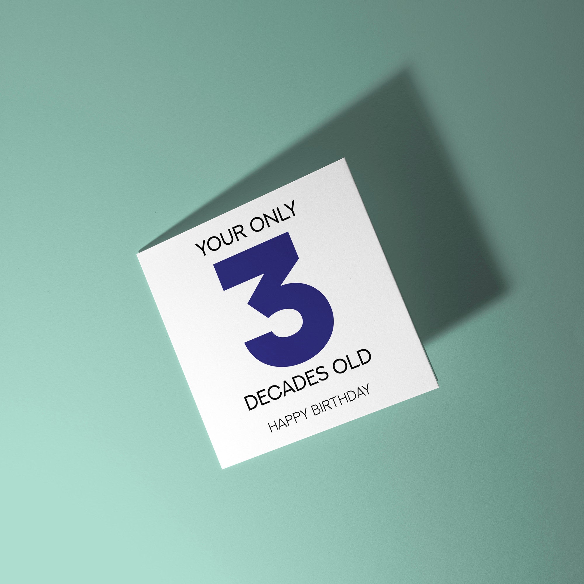 Only 3 Decades Old - 30th Birthday Card
