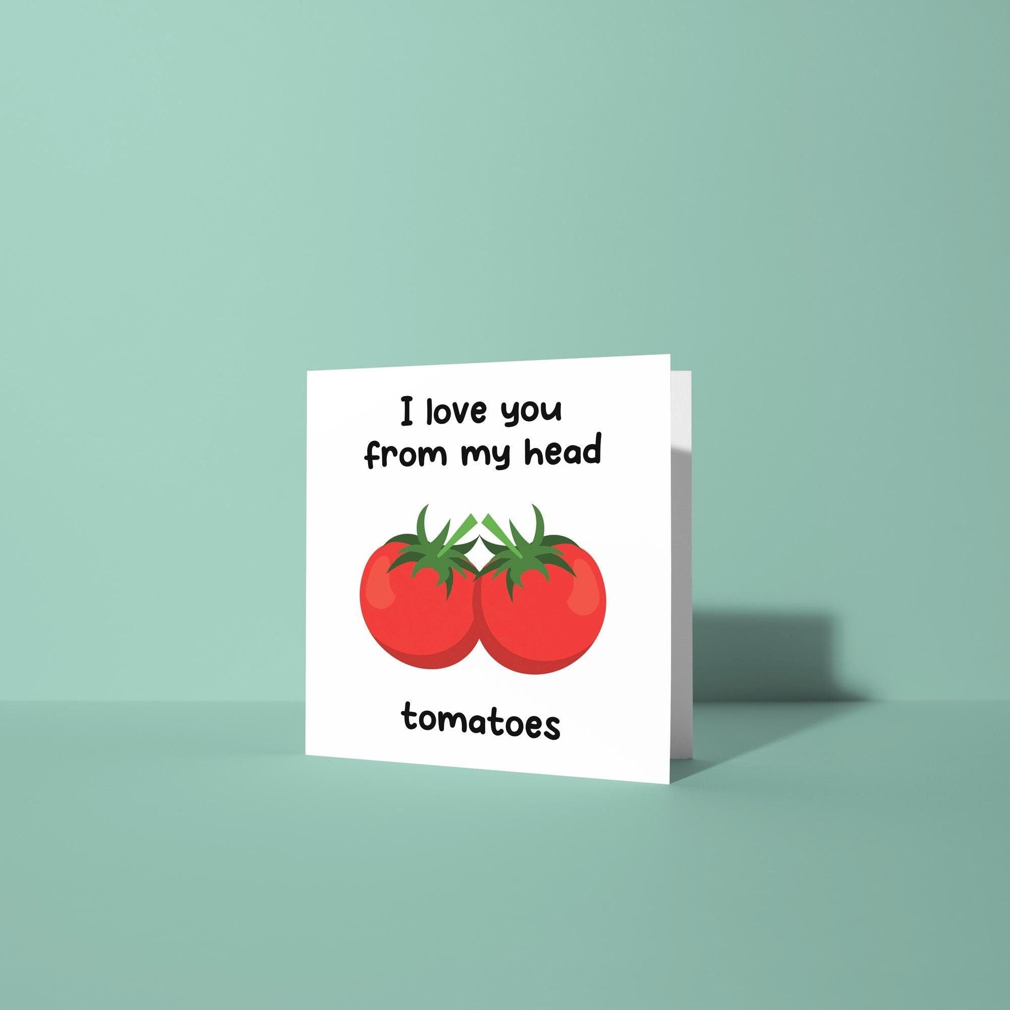 I Love You From My Head Tomatoes - Anniversary & Valentine's Day Card