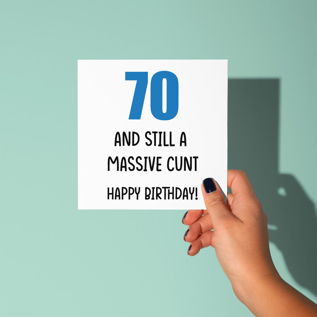 70 And Still A Cunt Birthday Card - 70th Birthday Card