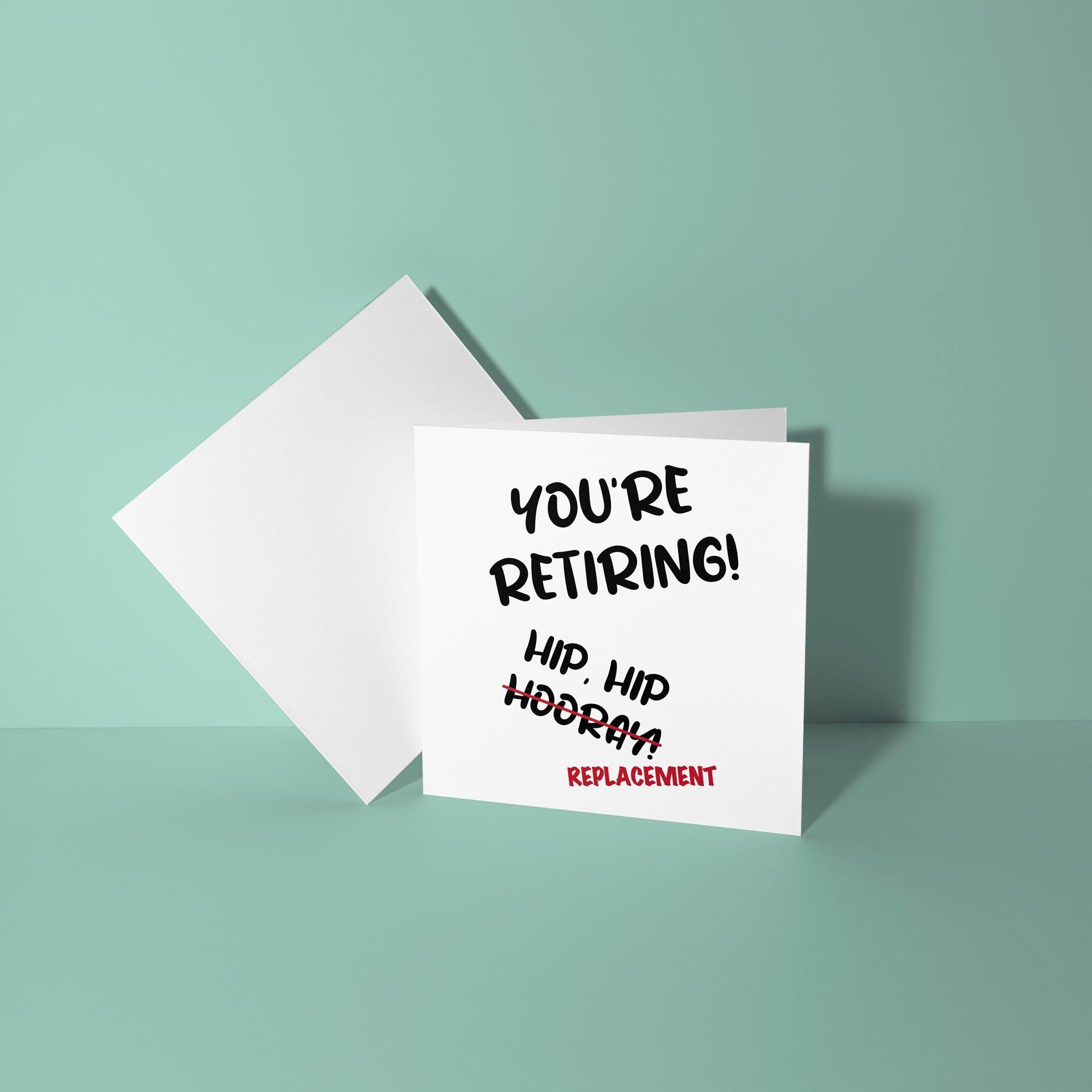 You're Retiring, Hip Hip Replacement Joke - Retirement Card