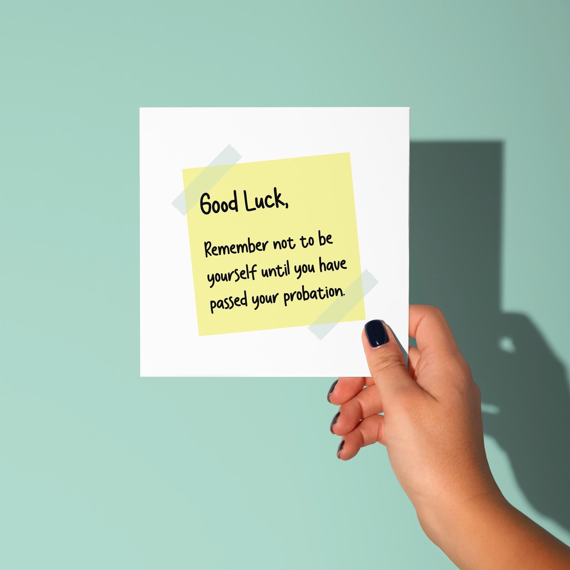 Good Luck, Don't Be Yourself Until Probation Over - Good Luck In New Job Card