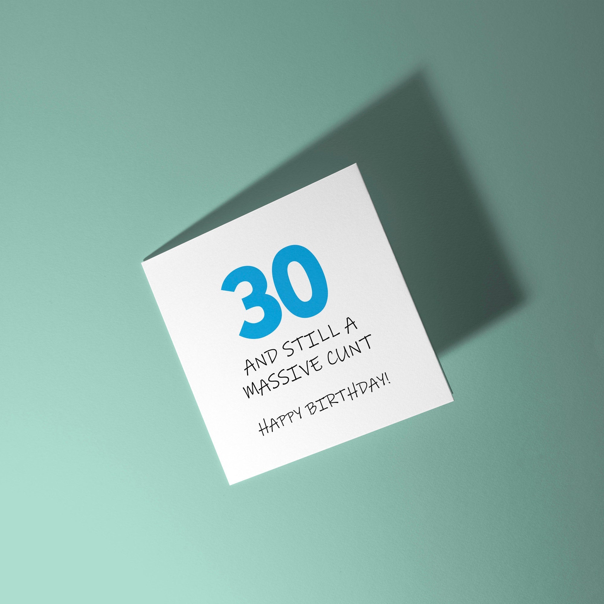 30 and Still A Cunt - 30th Birthday Card
