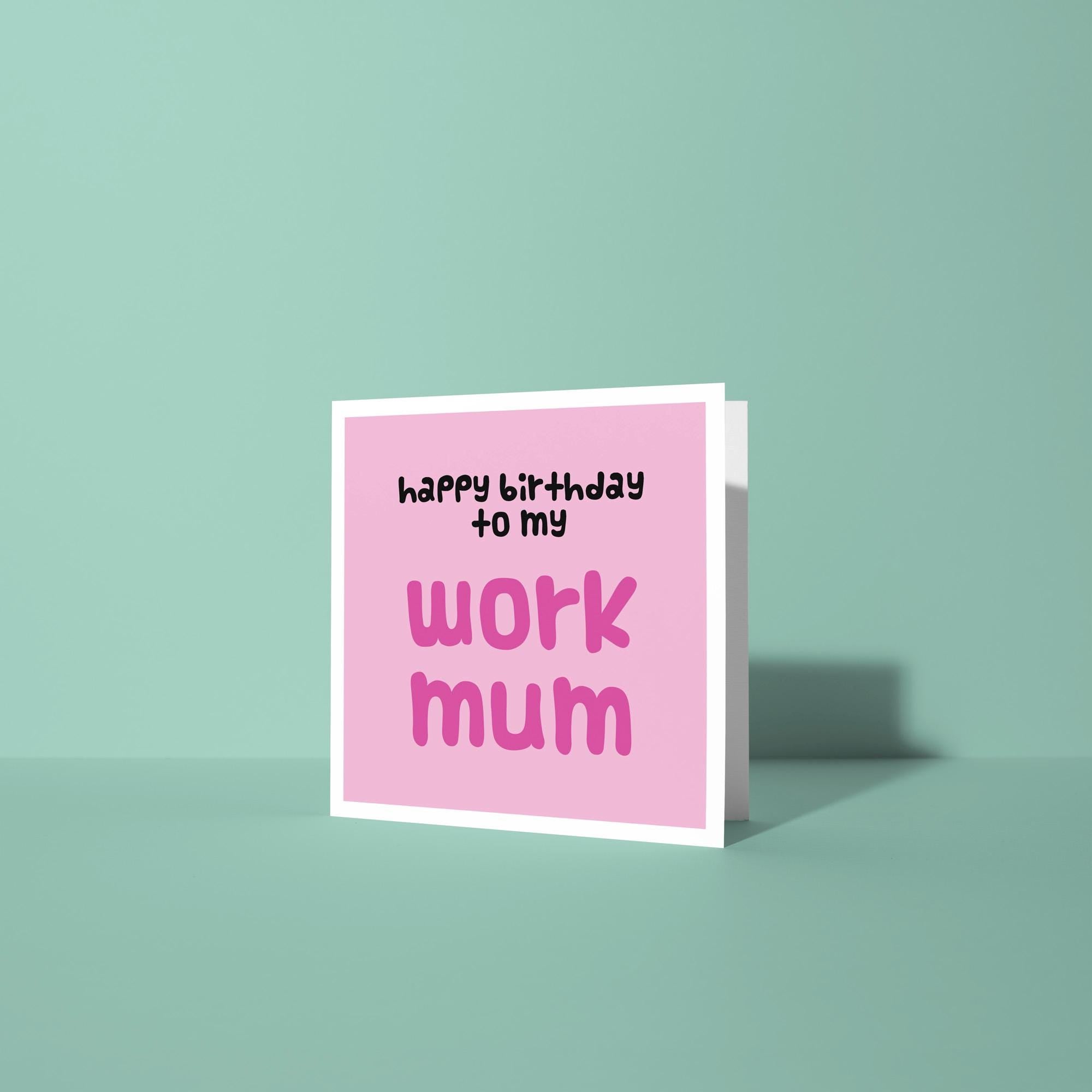 Happy Birthday To My Work Mum - Birthday Card for Work Mum