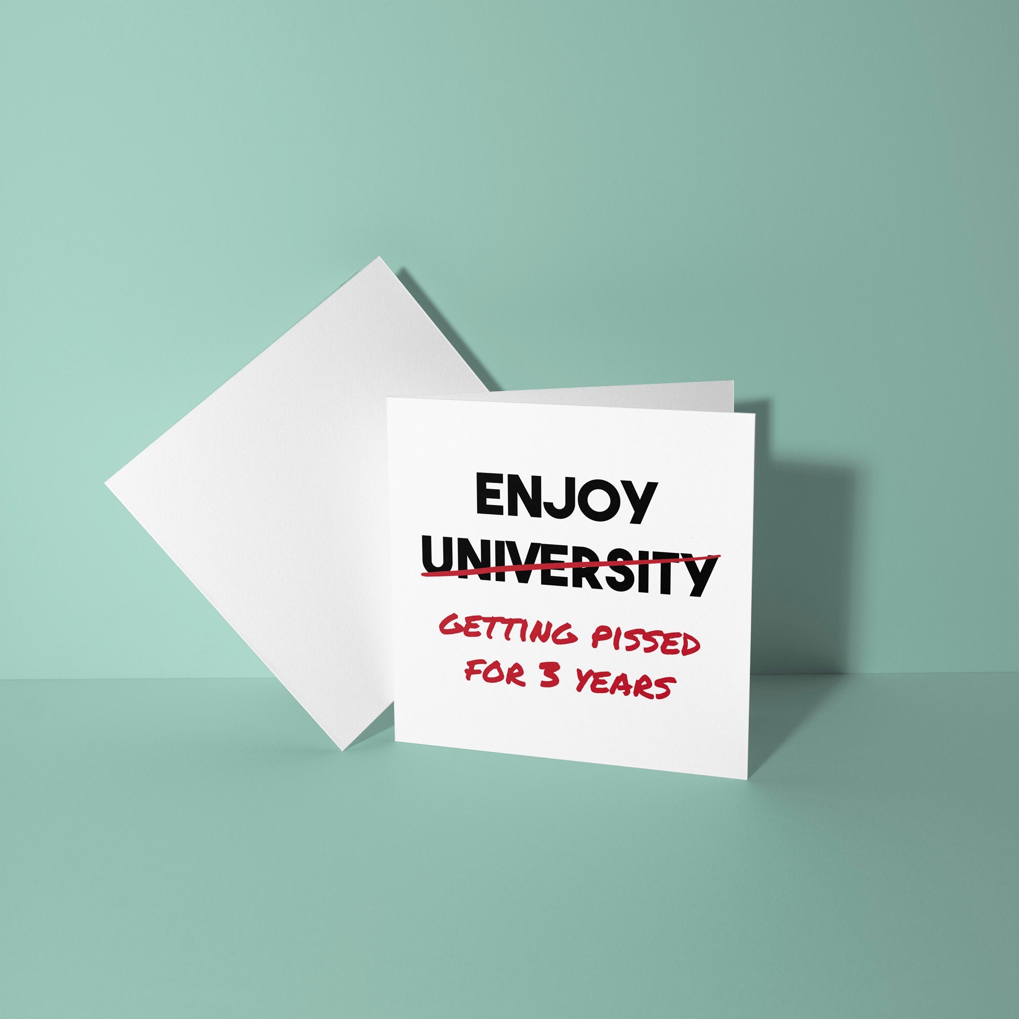 Enjoy Getting Pissed for 3 Years - Good Luck At University Card