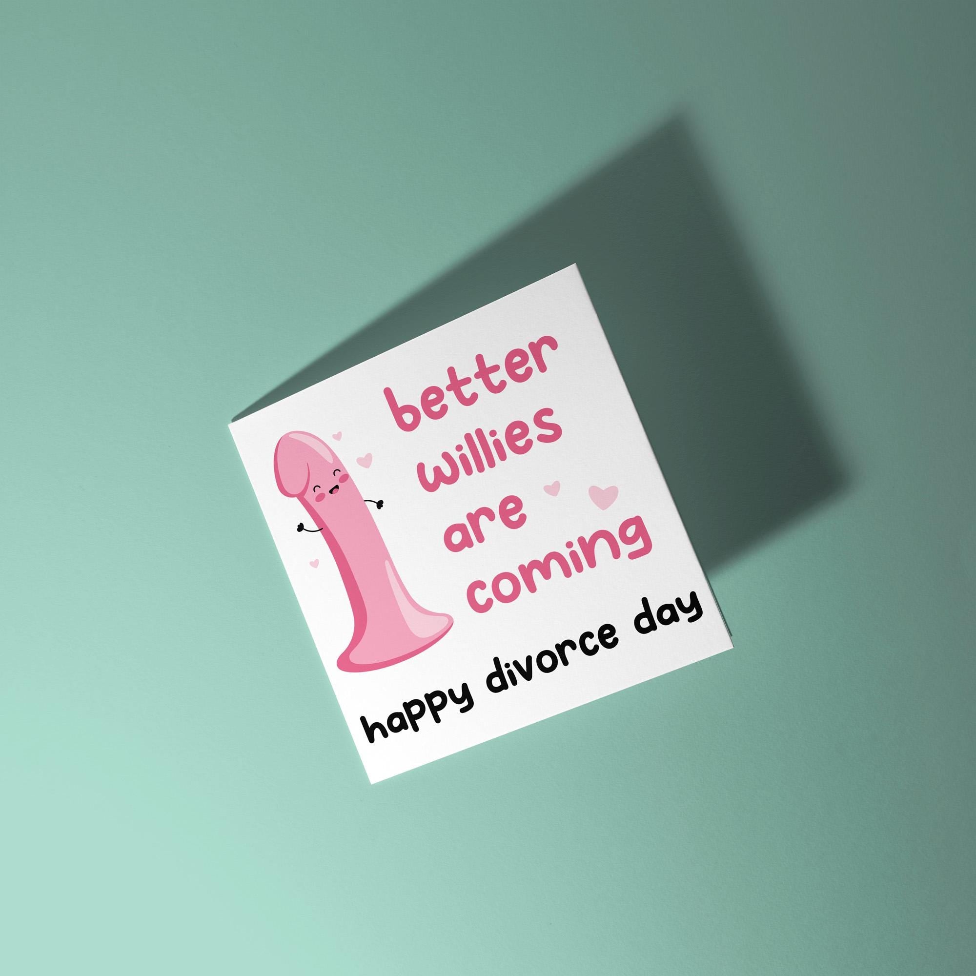 Better Willies Are Coming - Divorce Congratulations Card