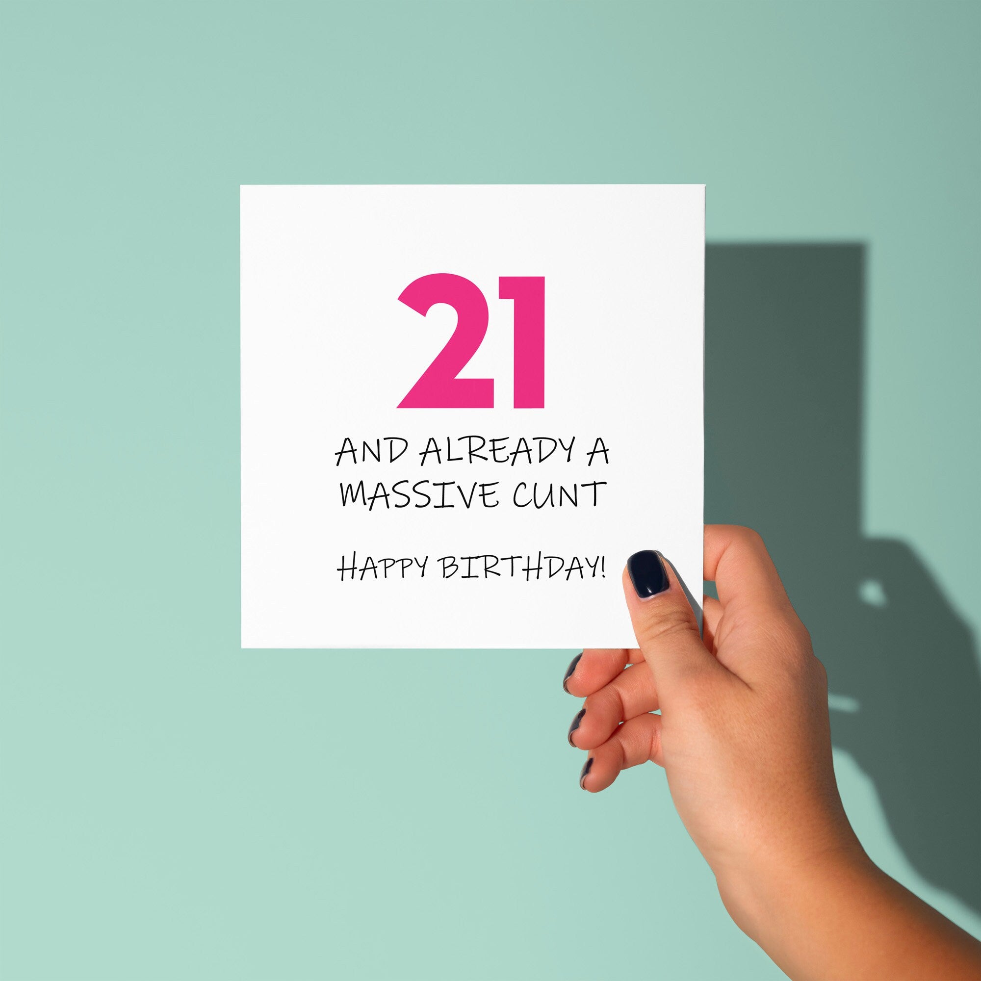21 and Already A Cunt - 21st Birthday Card