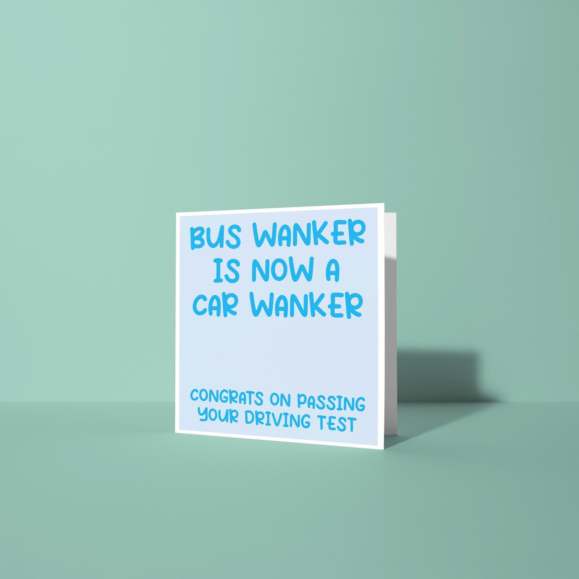 Bus Wanker Is Now A Car Wanker - Congratulations On Passing Your Driving Test Card