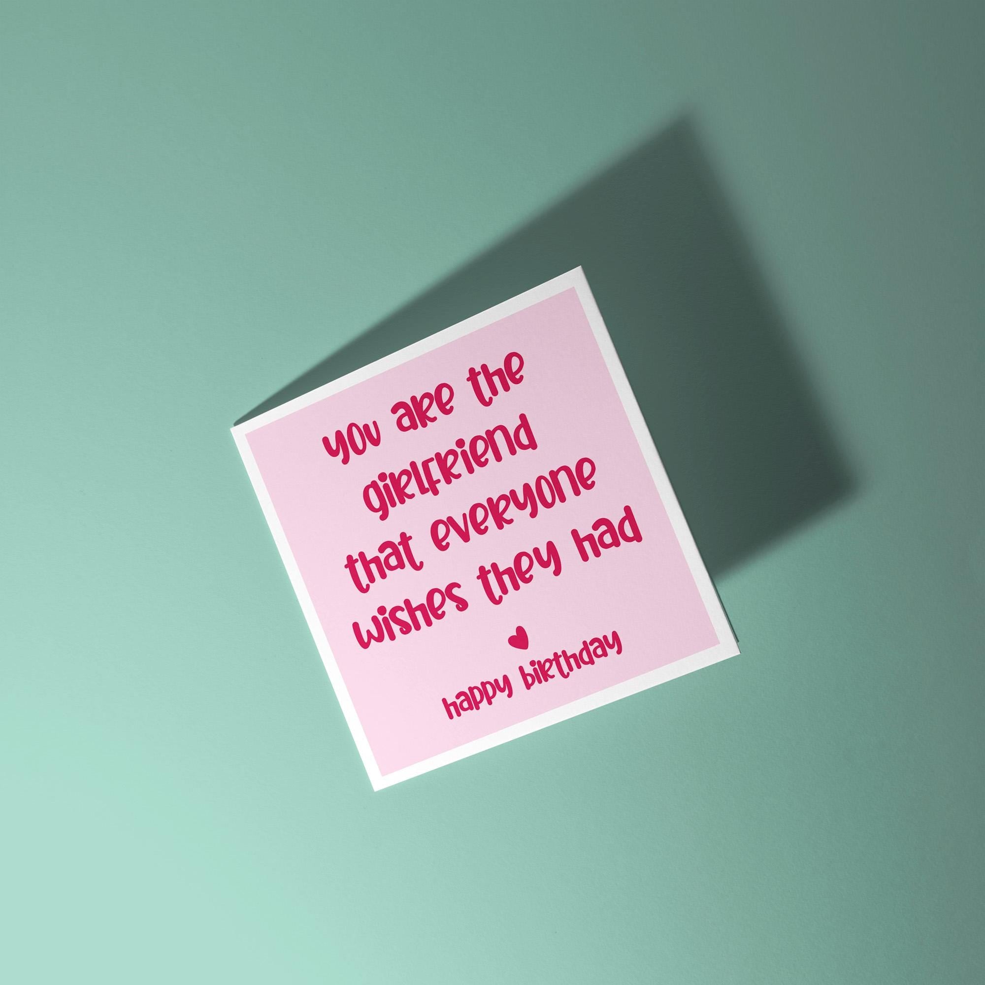 You Are The Girlfriend Everyone Wishes They Had - Birthday Card for Girlfriend