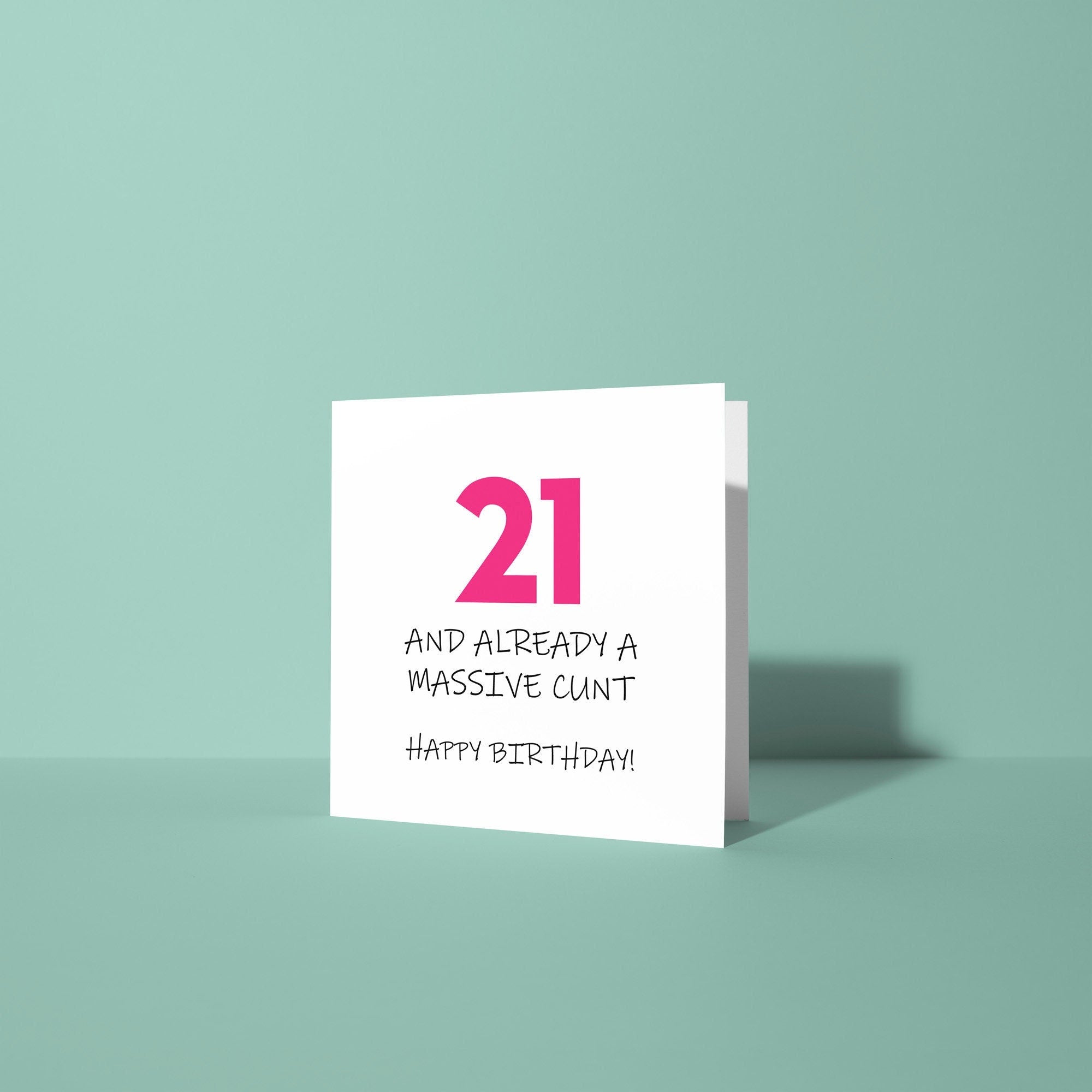 21 and Already A Cunt - 21st Birthday Card