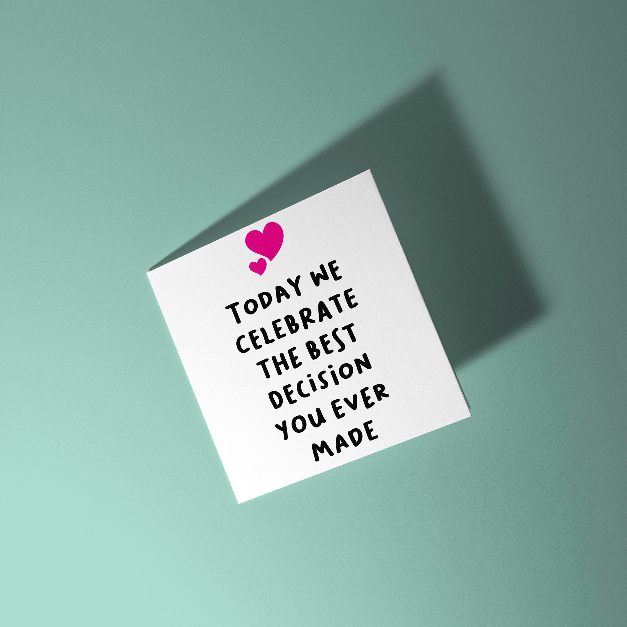 We Celebrate Best Decision Ever - Anniversary & Valentine's Day Card