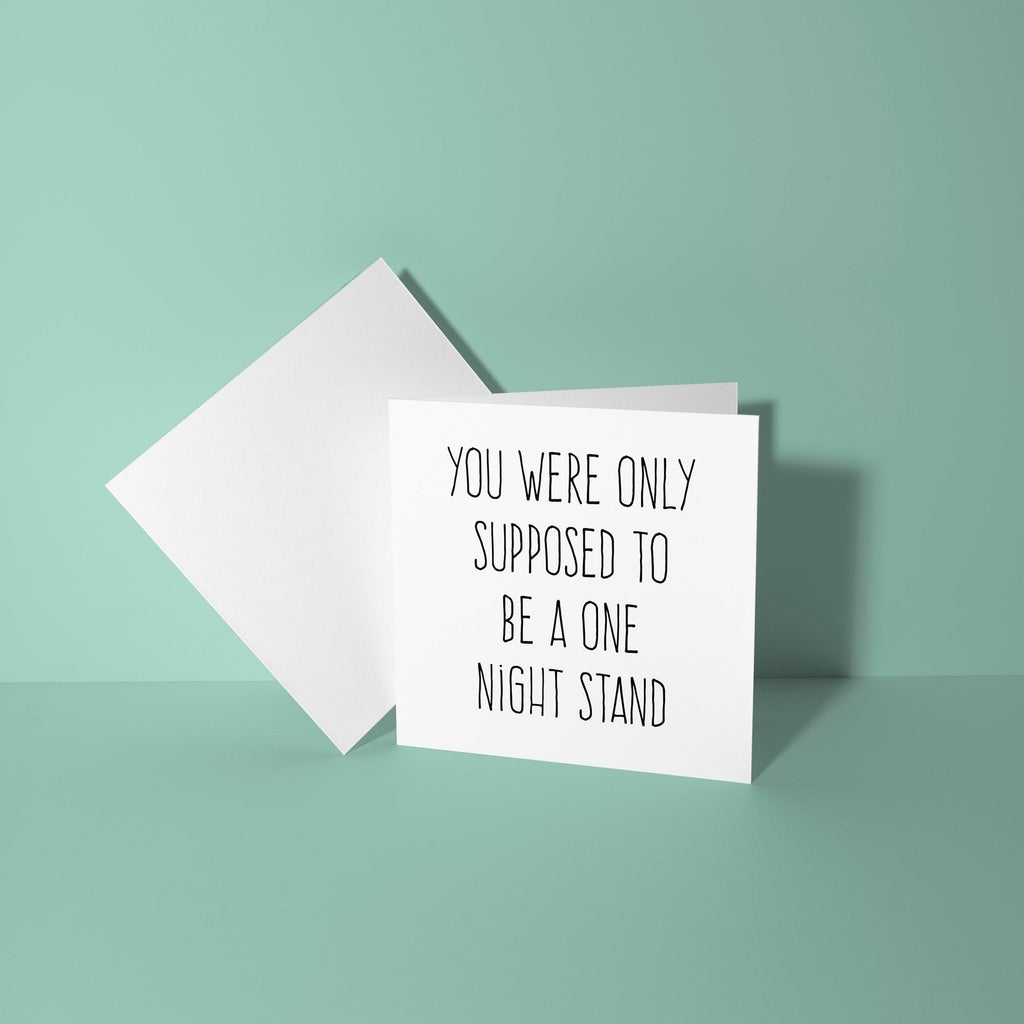 Only Supposed To Be A One Night Stand- Anniversary & Valentine's Day Card