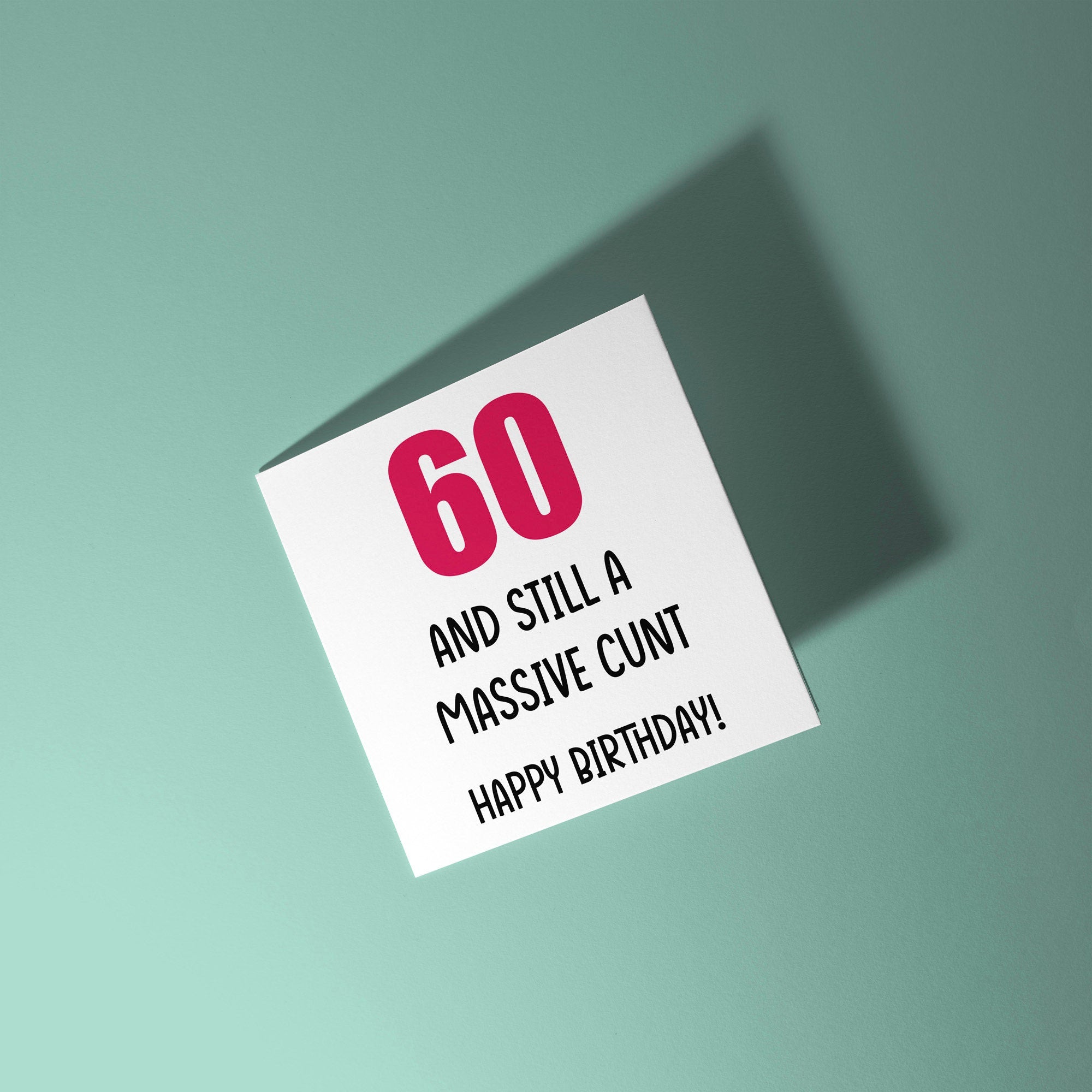 60 And Still A Cunt Birthday Card - 60th Birthday Card