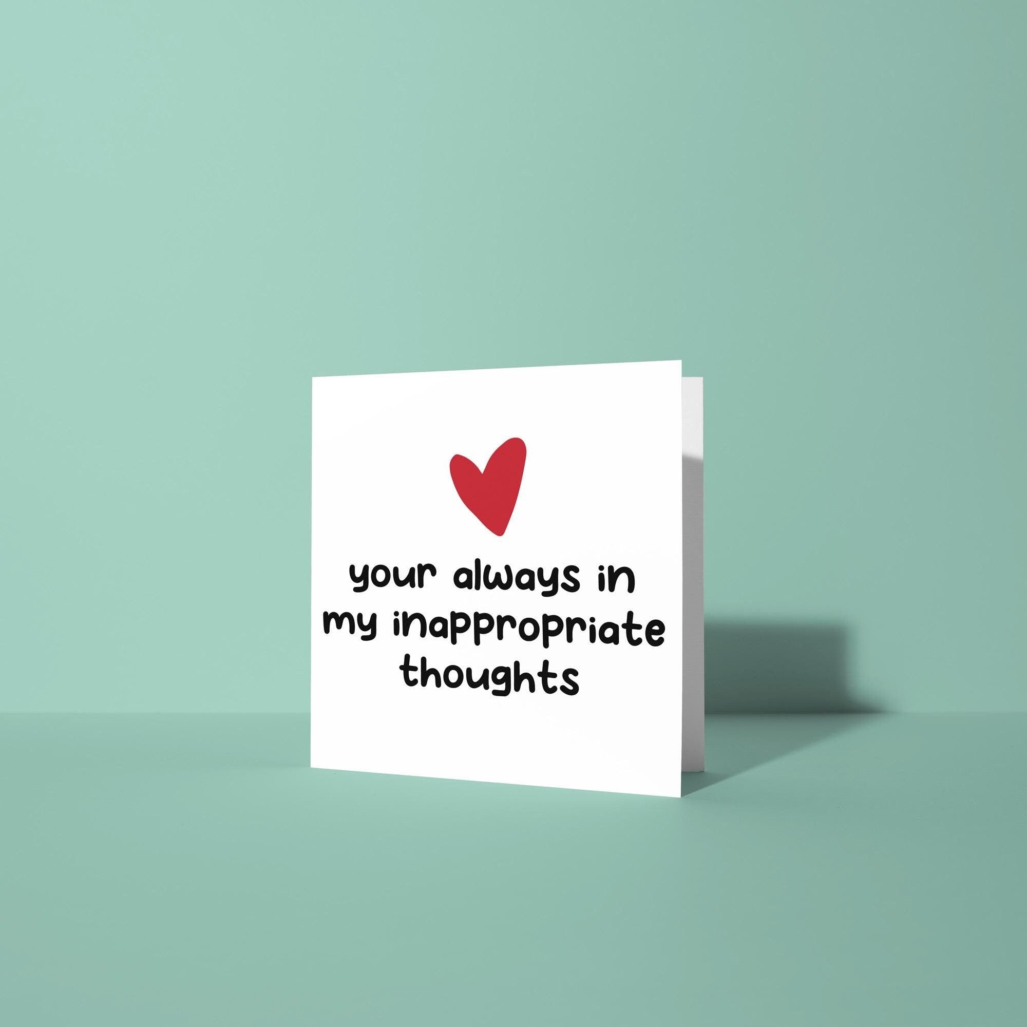 Always In My Inappropriate Thoughts - Anniversary & Valentine's Day Card