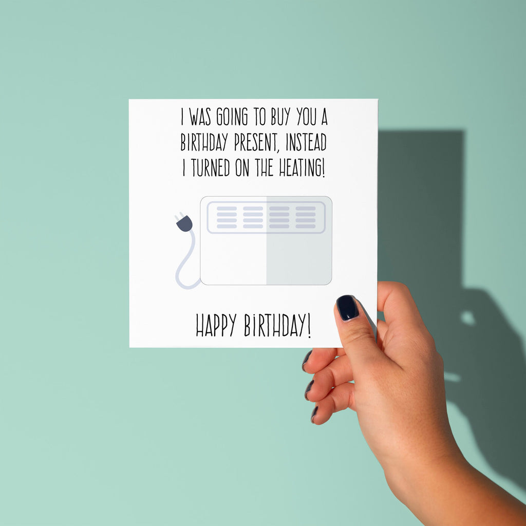 No Gift Turned On The Heating - Birthday Card