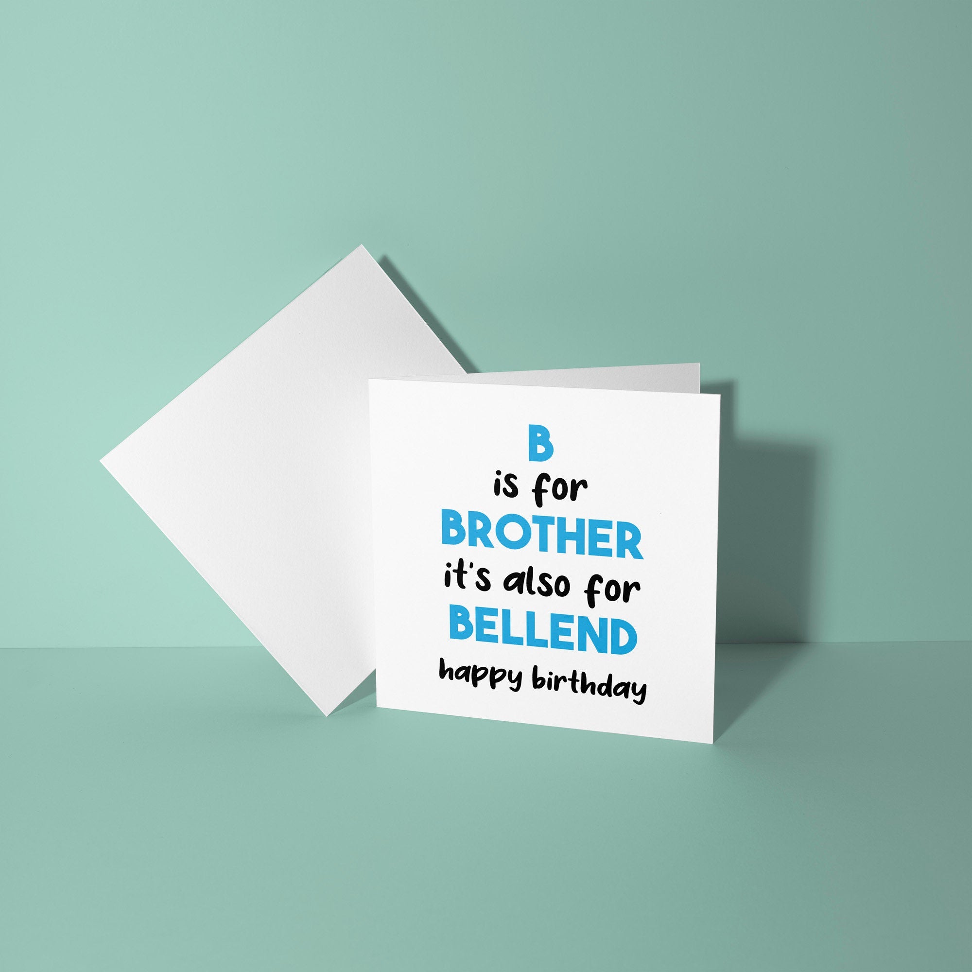 B is For Brother Also For Bellend - Birthday Card For Brother