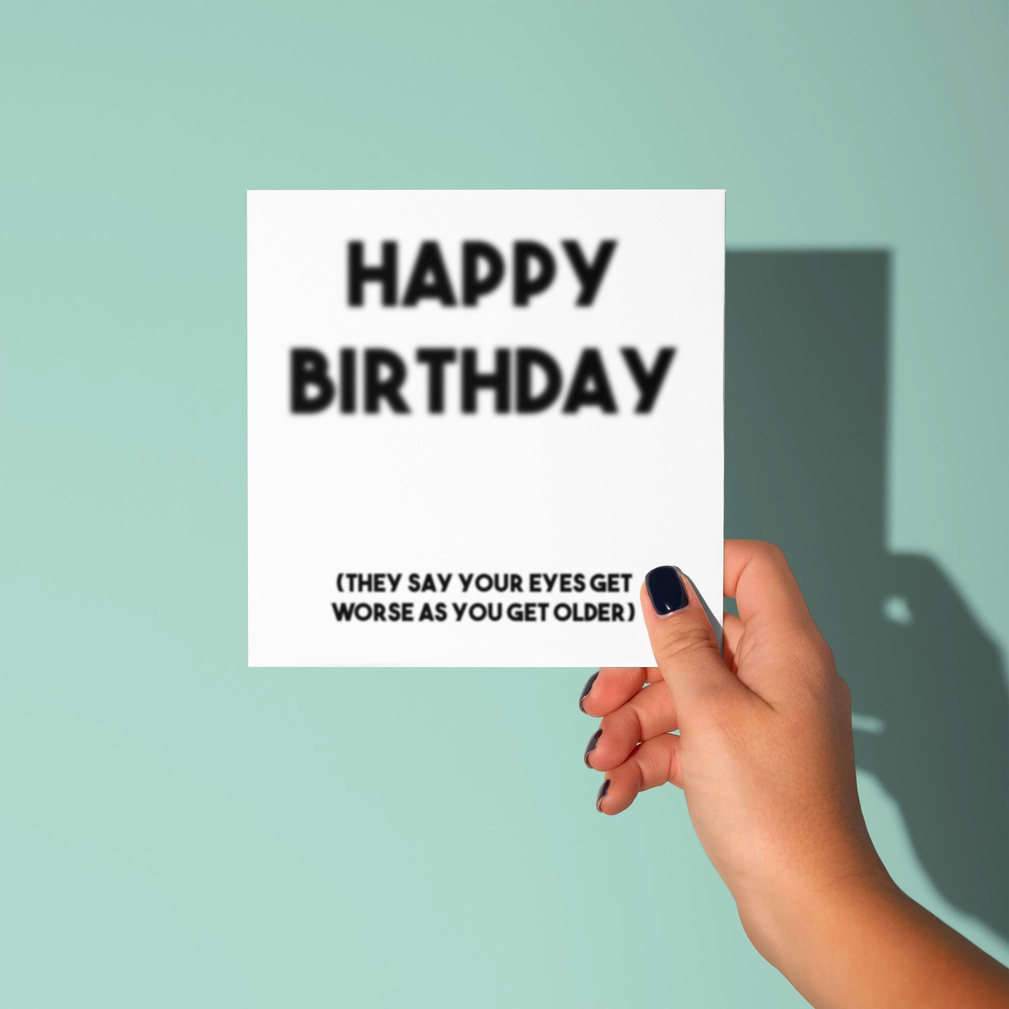Blurry Happy Birthday, Eyes Get Worse - Birthday Card