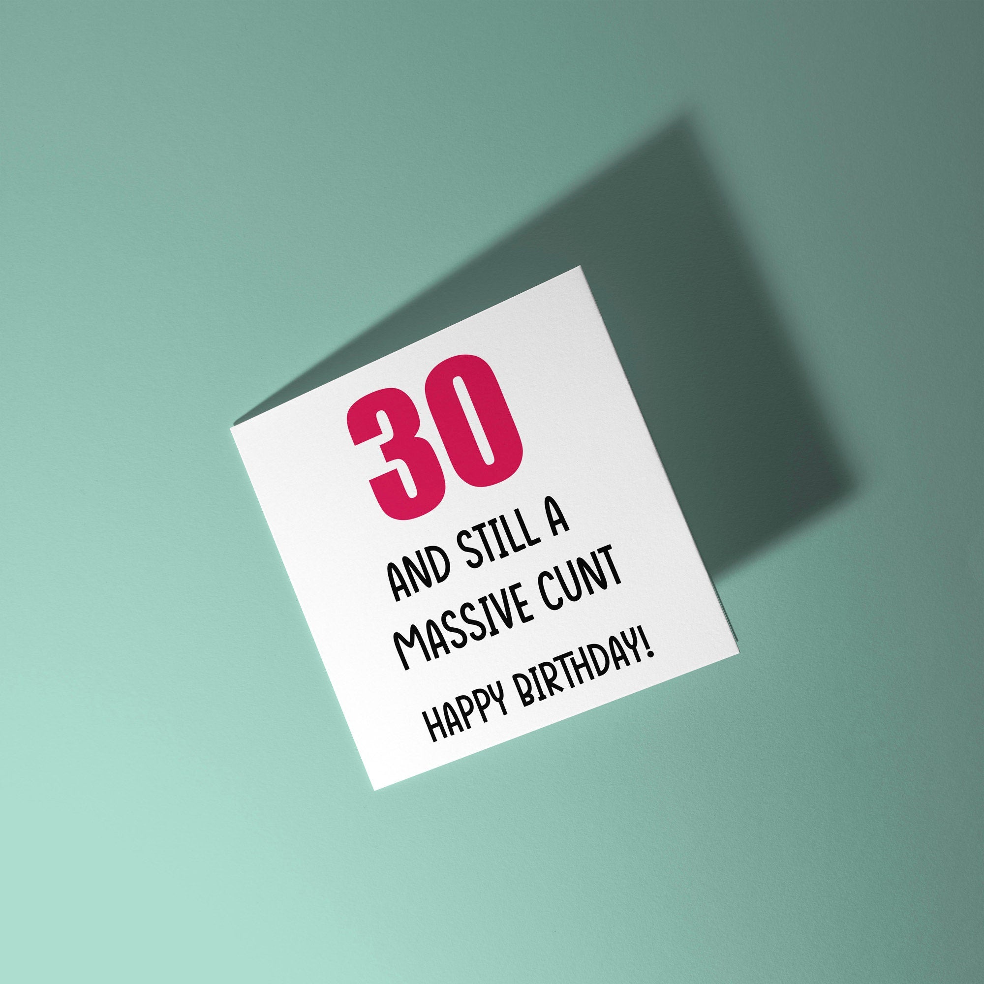 30 And Still A Cunt Birthday Card
