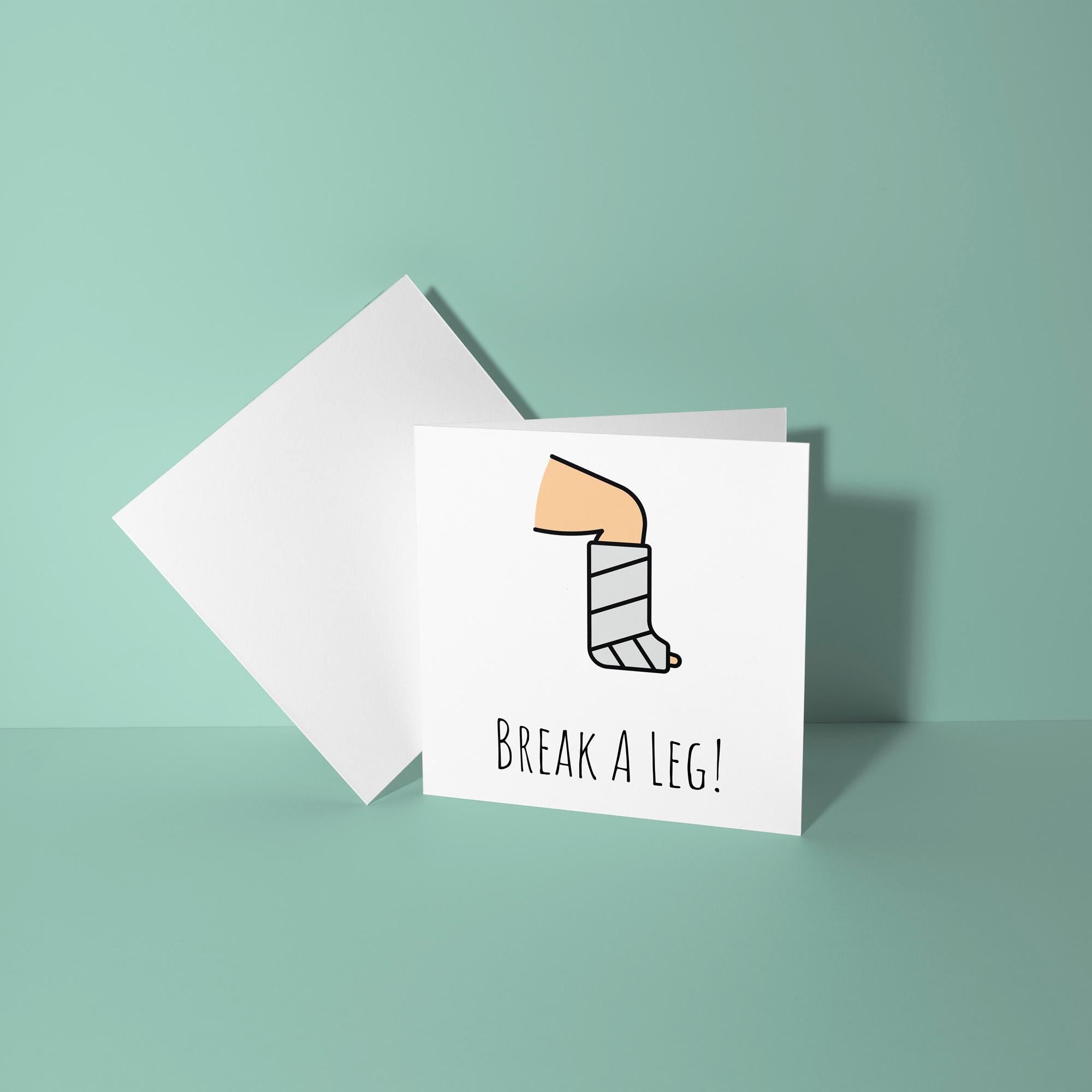 Break A Leg - Good Luck Greeting Card