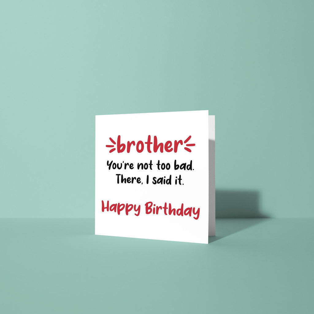 Brother, You're Not That Bad Birthday Card